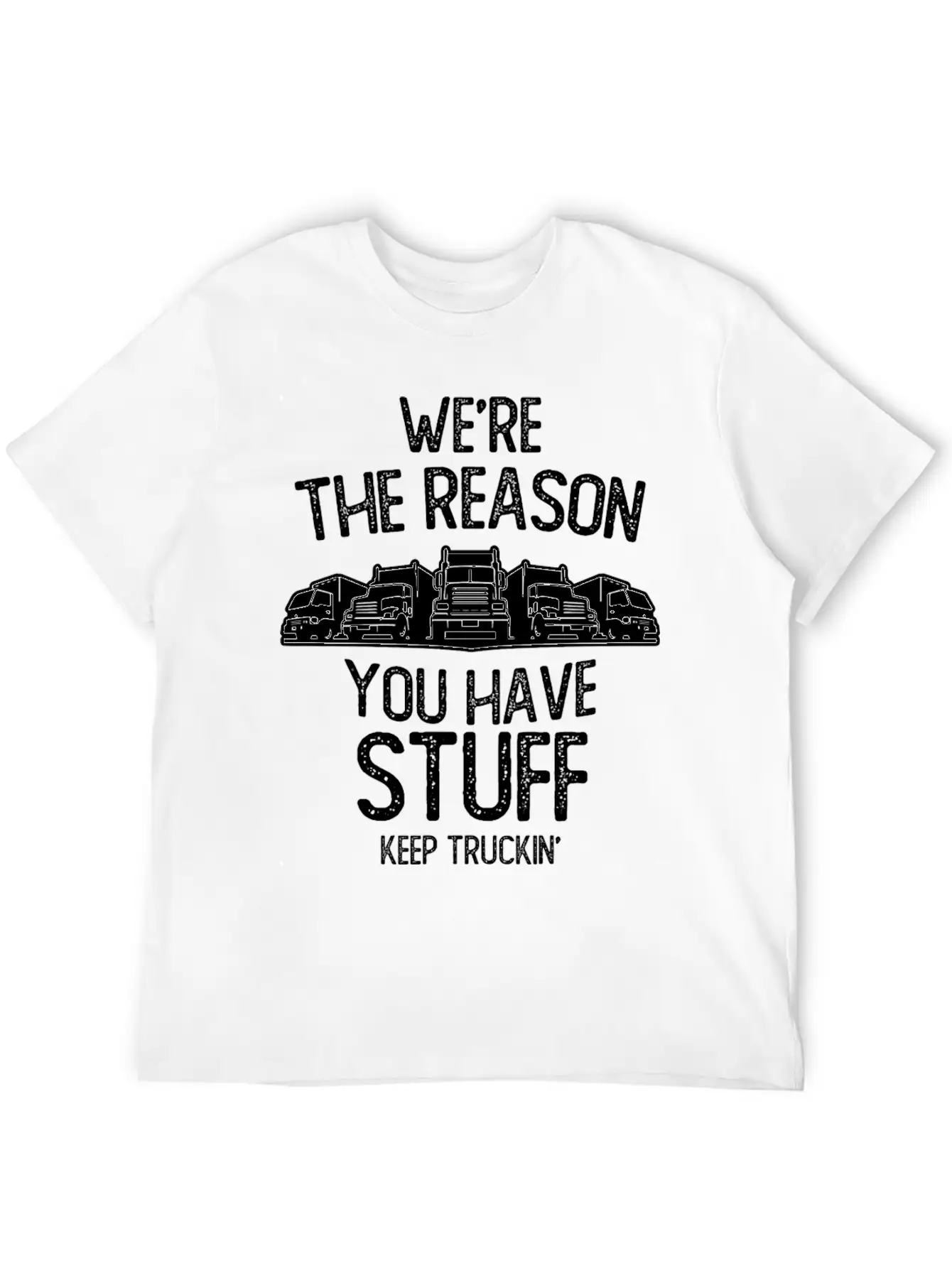 We Re The Reason You Have Stuff Truck Driver Stylish Everyday T-Shirt – Unisex Basic Cotton Tee