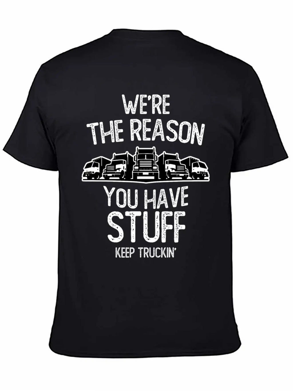 We Re The Reason You Have Stuff Truck Driver Stylish Everyday T-Shirt – Unisex Basic Cotton Tee