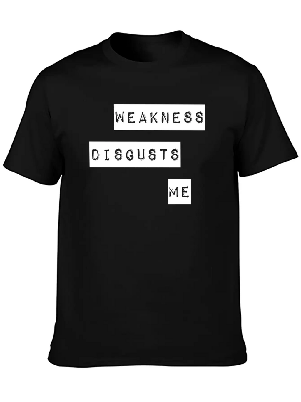Weakness Disgusts Me Timeless Short Sleeve Tee – Comfy And Minimalist Design