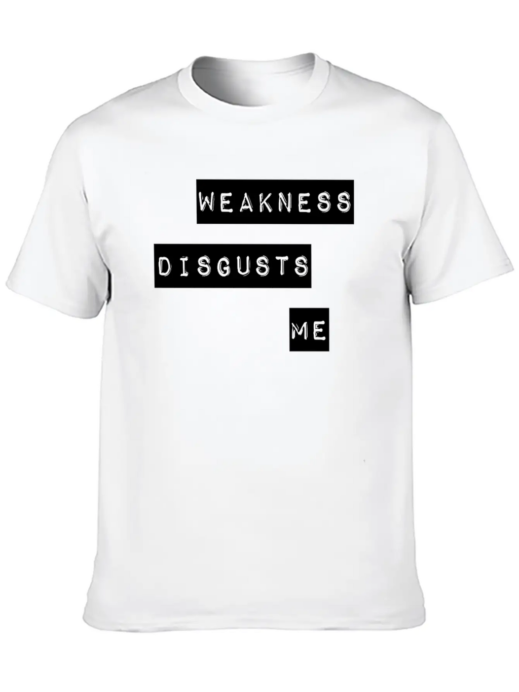 Weakness Disgusts Me Timeless Short Sleeve Tee – Comfy And Minimalist Design