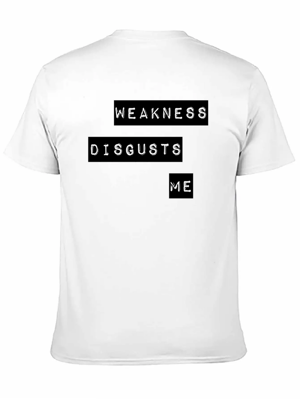 Weakness Disgusts Me Timeless Short Sleeve Tee – Comfy And Minimalist Design