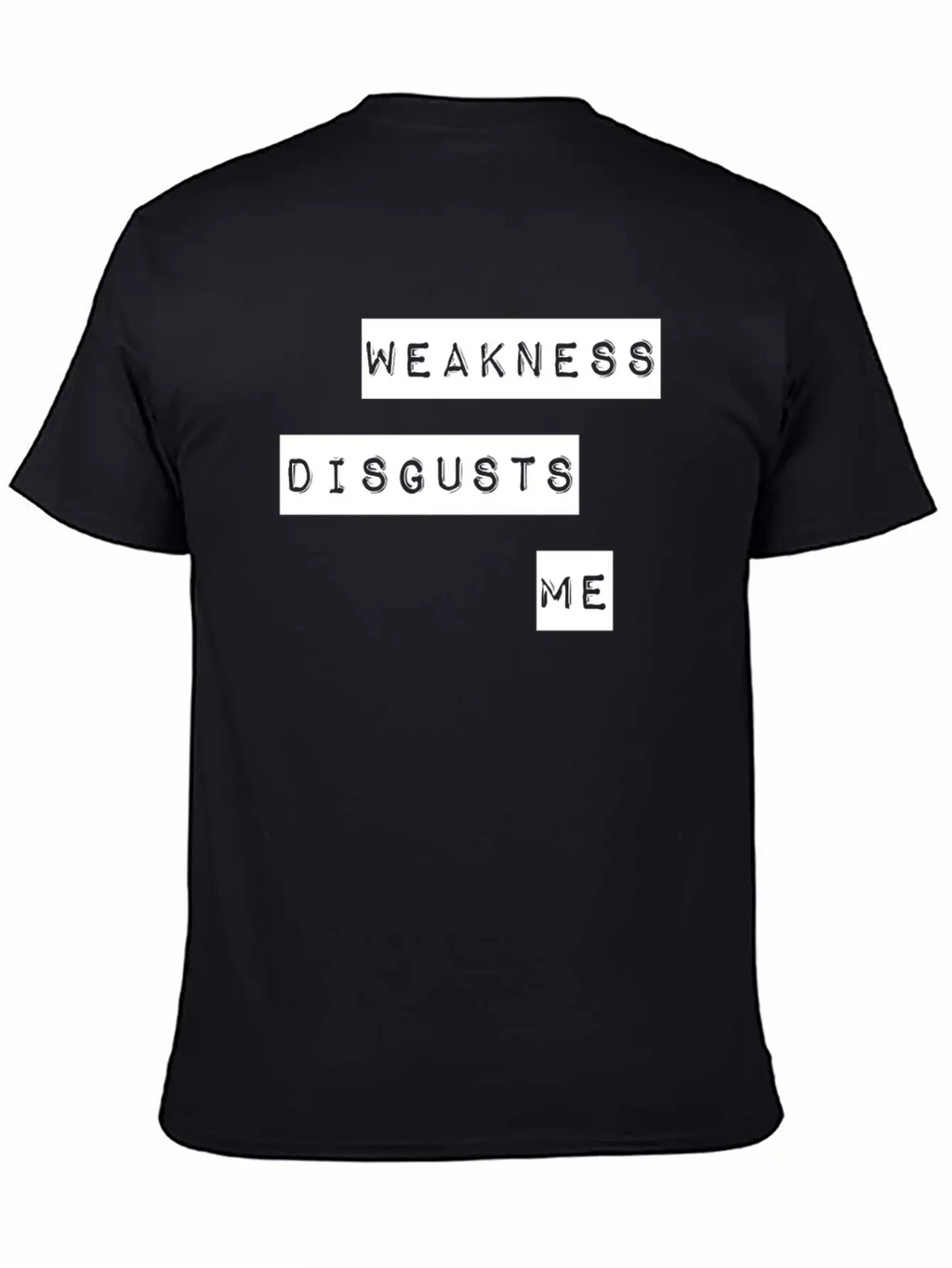Weakness Disgusts Me Timeless Short Sleeve Tee – Comfy And Minimalist Design