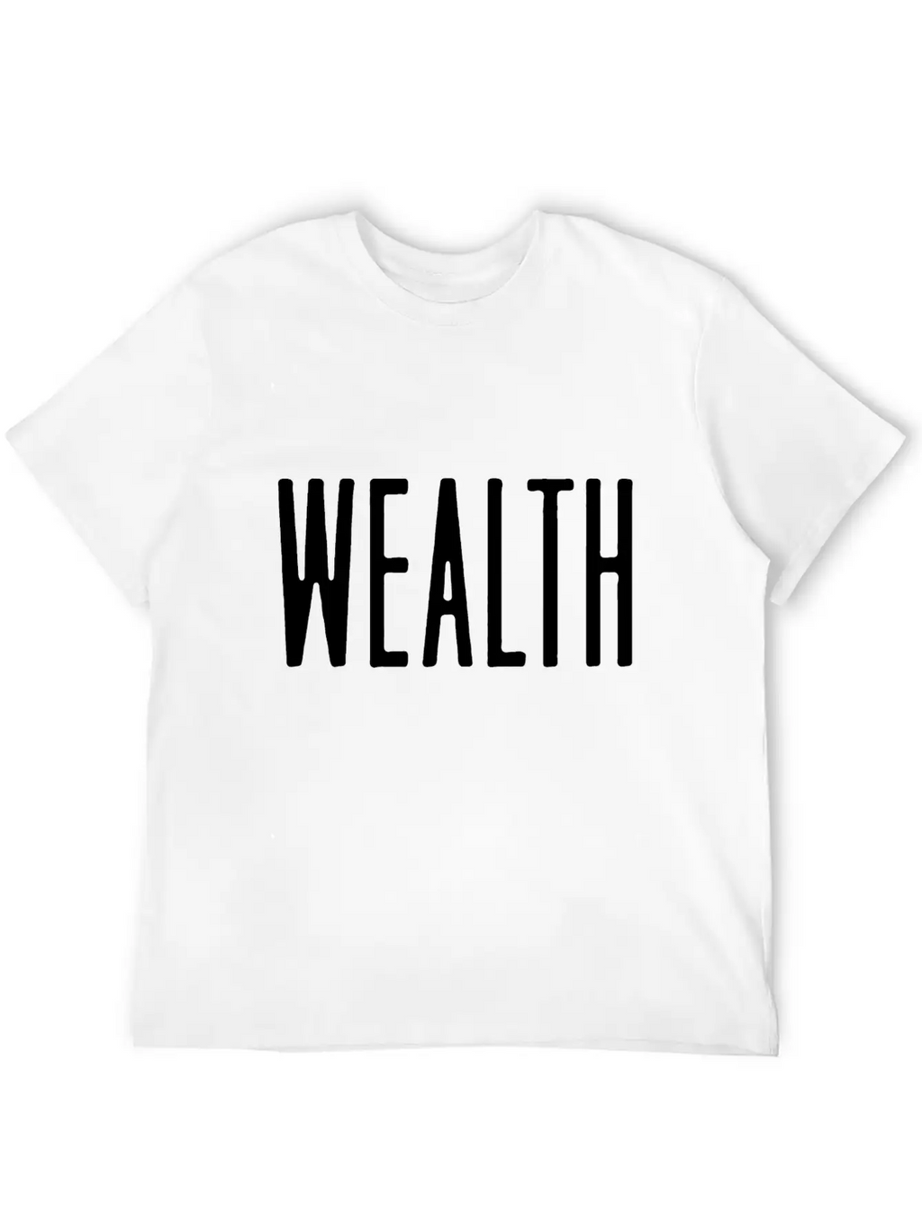 Wealth Quote Style Unisex Casual T-Shirt – Clean Design For Daily Comfort