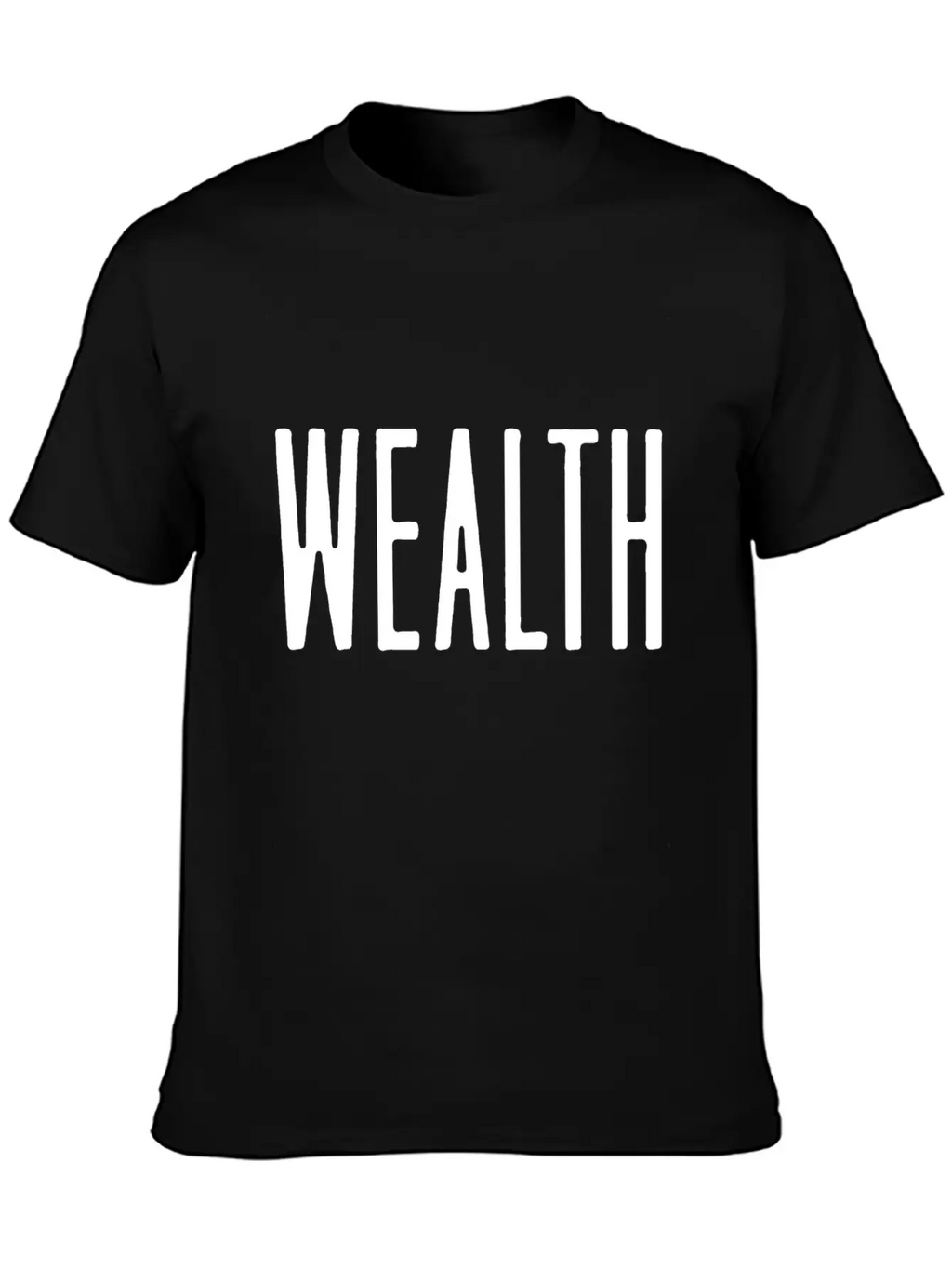Wealth Quote Style Unisex Casual T-Shirt – Clean Design For Daily Comfort