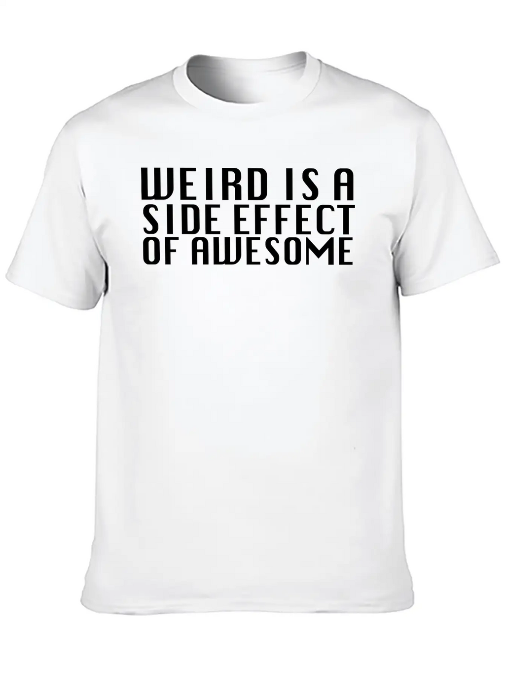 Weird Is A Side Effect Essential Unisex Summer Tee – Soft Cotton Casual Fit