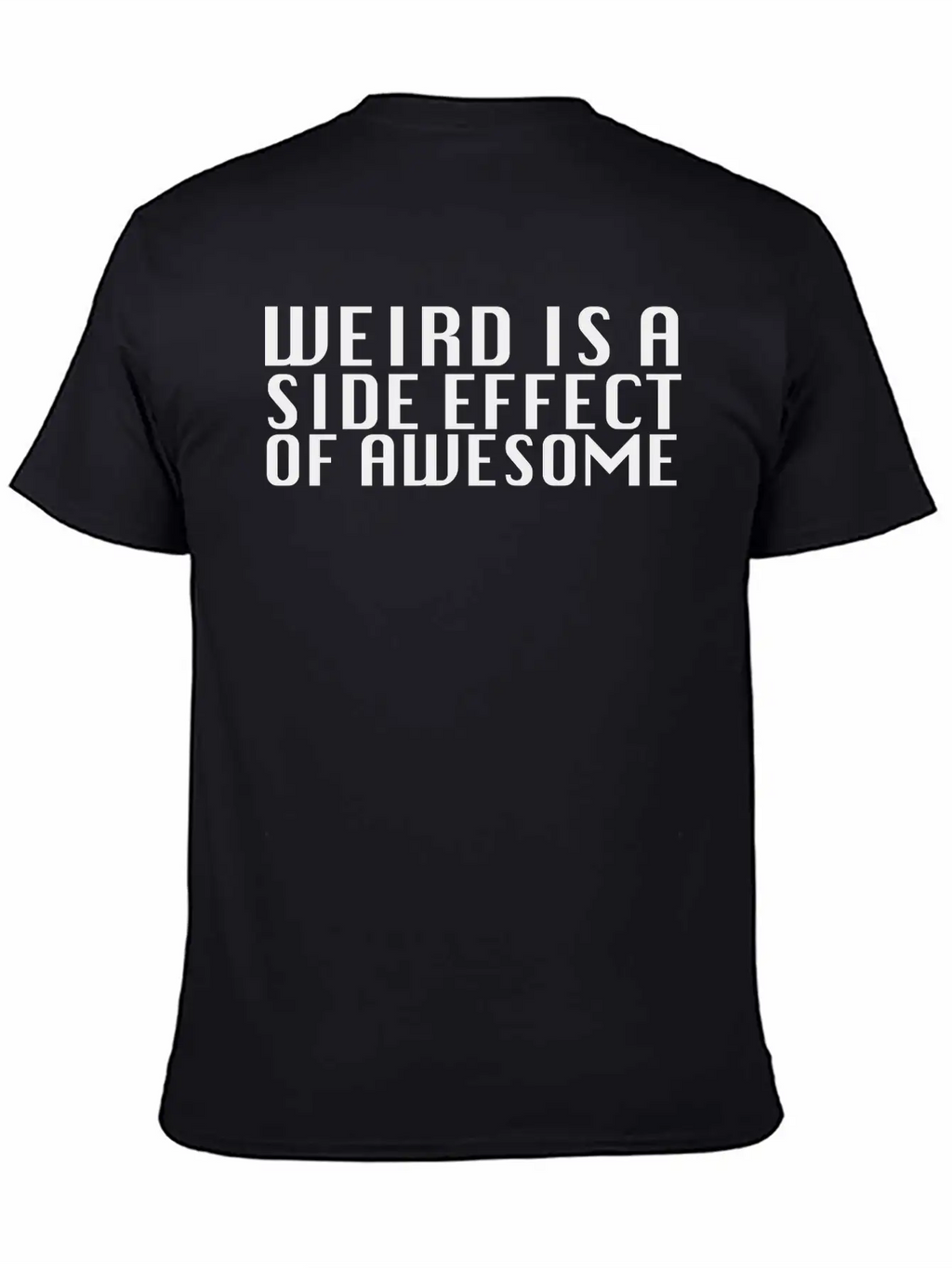 Weird Is A Side Effect Essential Unisex Summer Tee – Soft Cotton Casual Fit