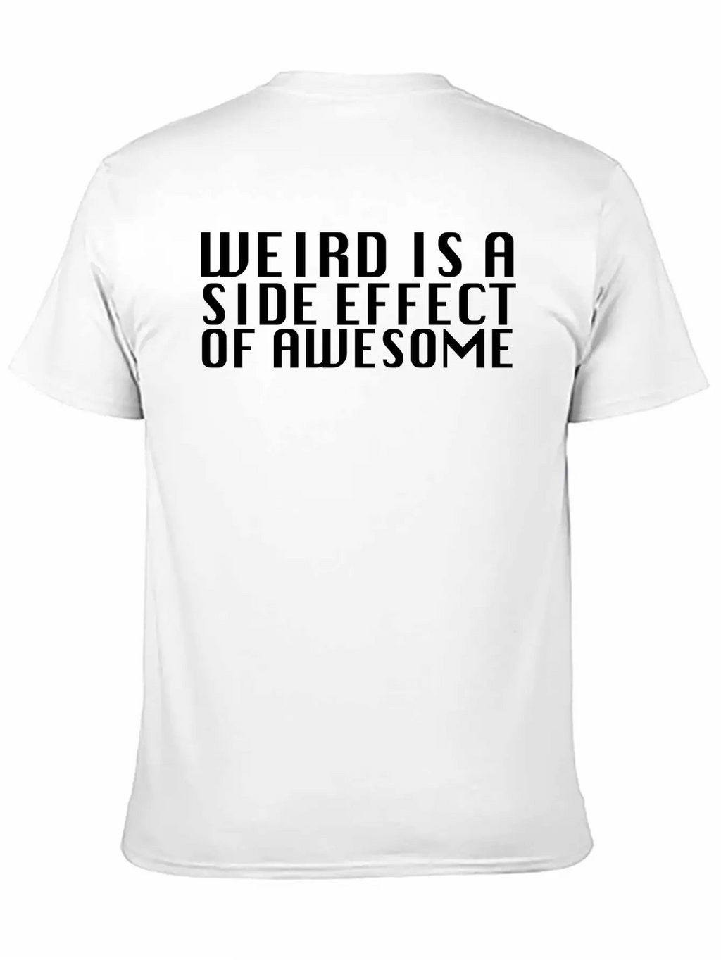 Weird Is A Side Effect Essential Unisex Summer Tee – Soft Cotton Casual Fit