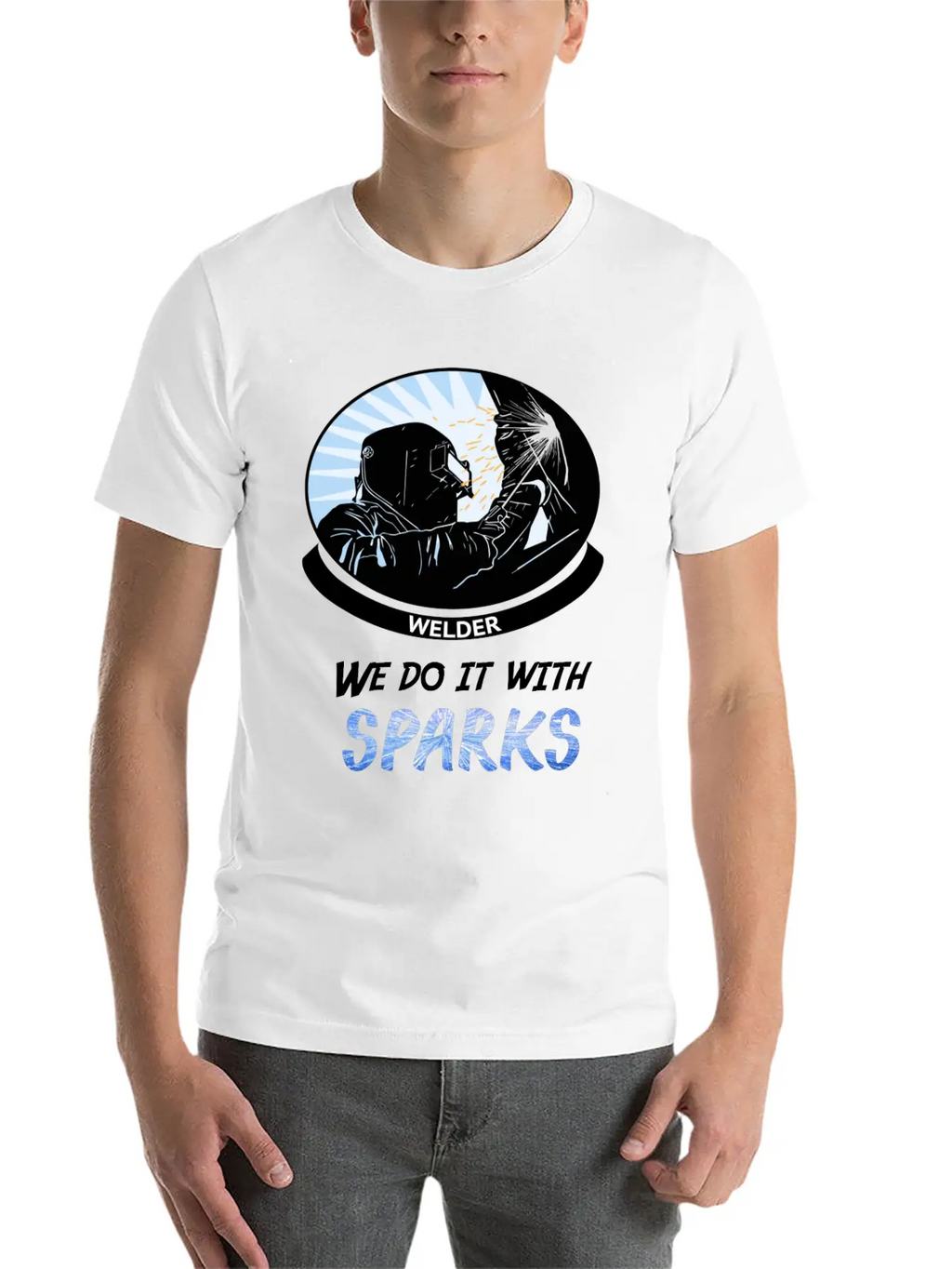 Welder, We Do It With SPARKS Stylish Everyday T-Shirt – Unisex Basic Cotton Tee
