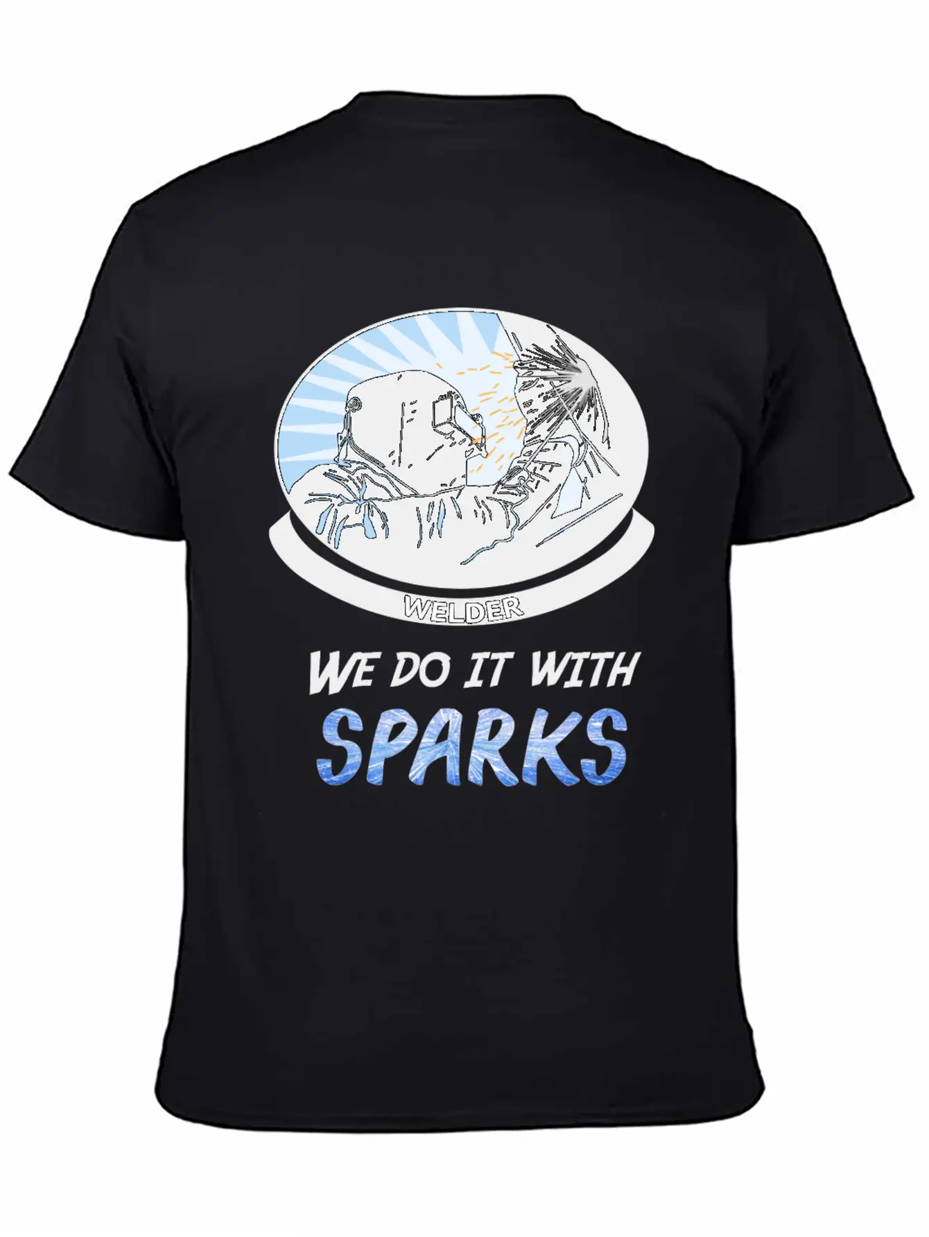 Welder, We Do It With SPARKS Stylish Everyday T-Shirt – Unisex Basic Cotton Tee