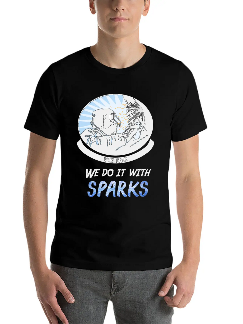 Welder, We Do It With SPARKS Stylish Everyday T-Shirt – Unisex Basic Cotton Tee