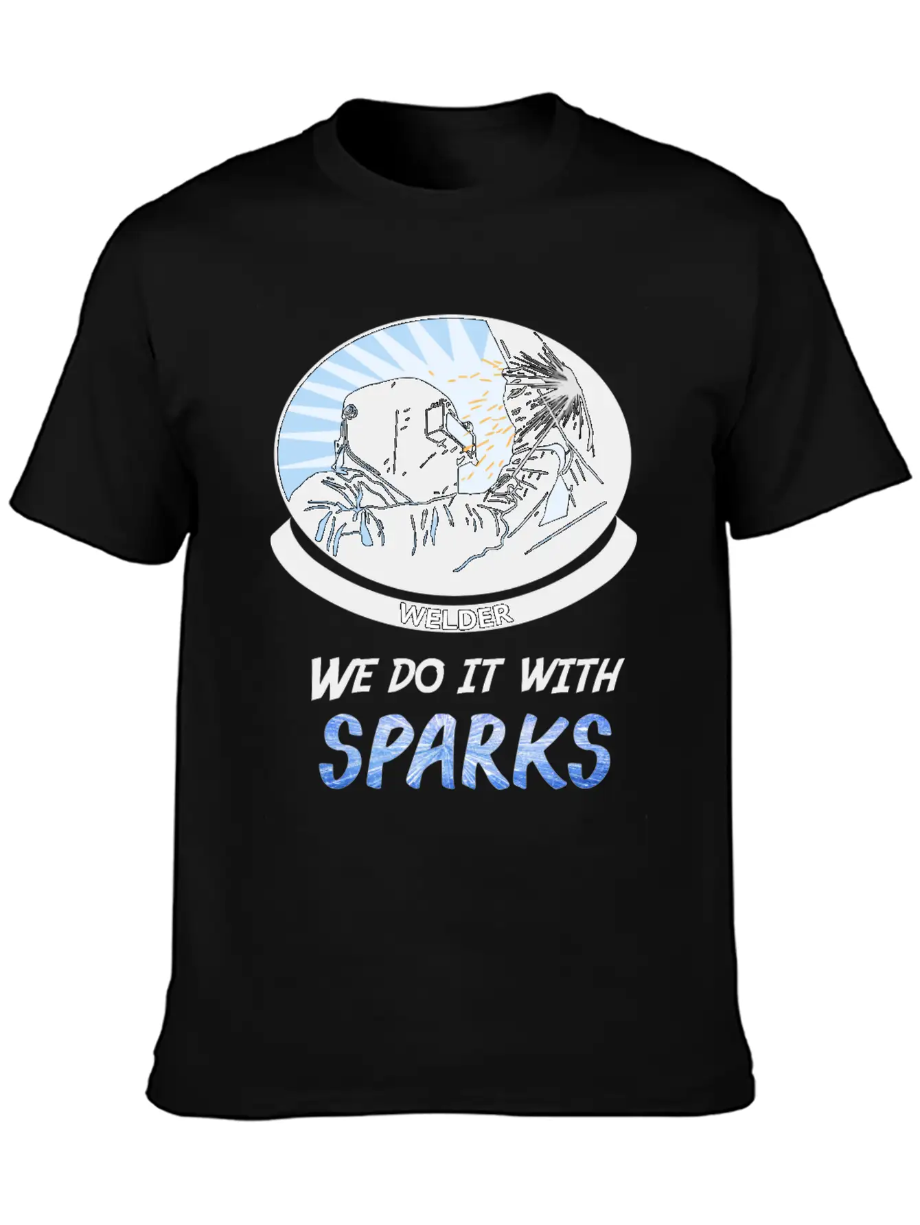 Welder, We Do It With SPARKS Stylish Everyday T-Shirt – Unisex Basic Cotton Tee