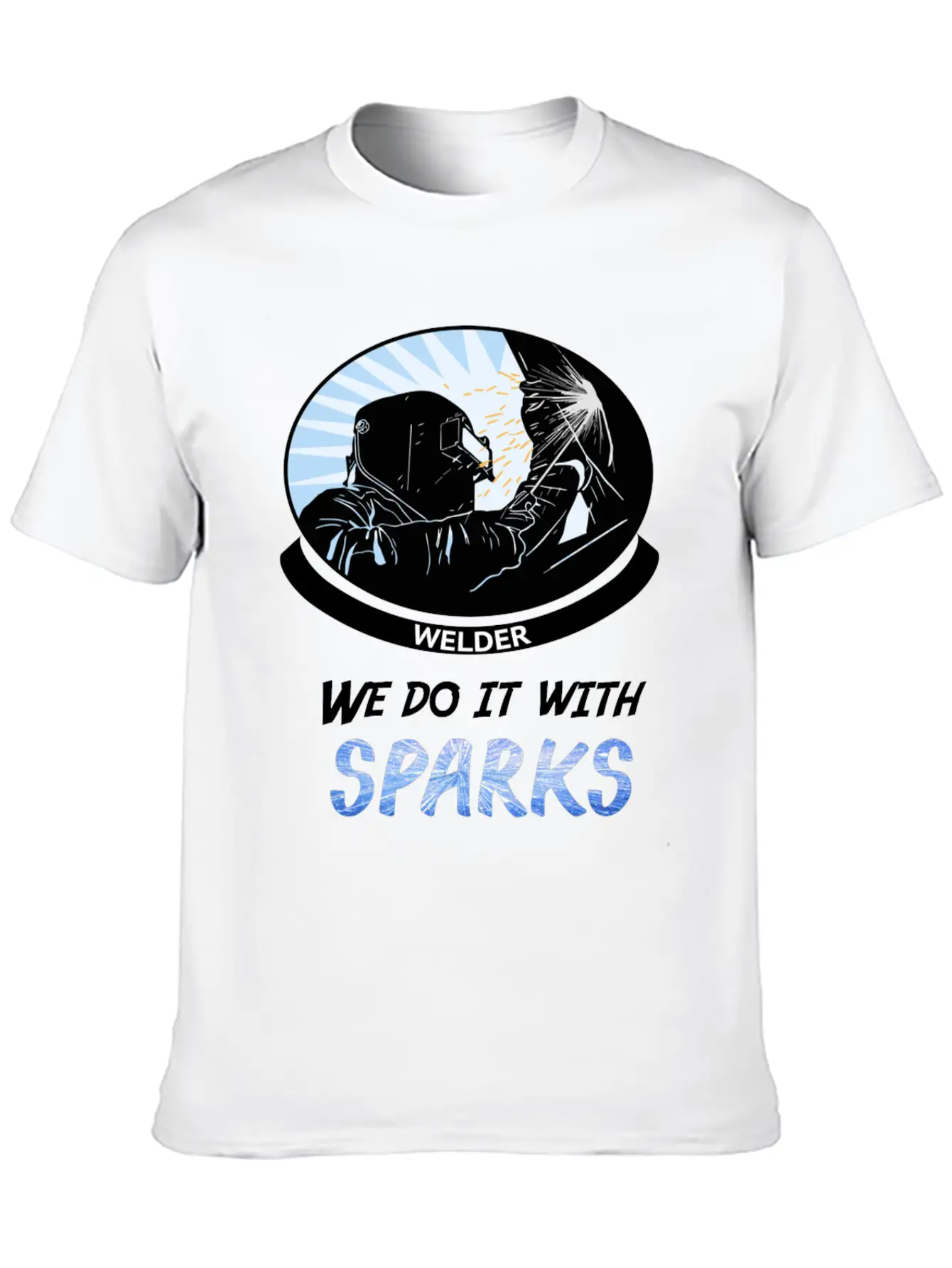Welder, We Do It With SPARKS Stylish Everyday T-Shirt – Unisex Basic Cotton Tee