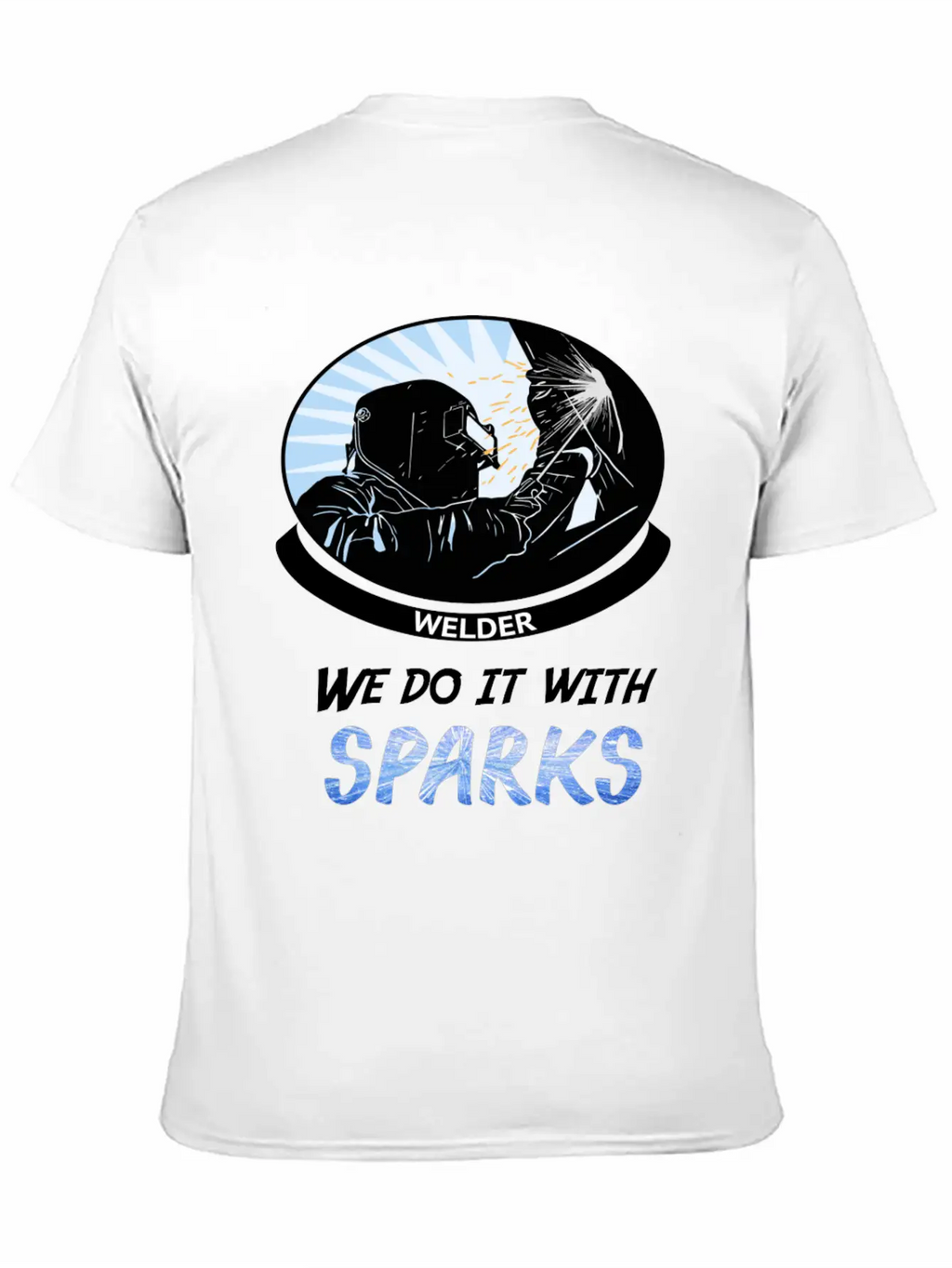 Welder, We Do It With SPARKS Stylish Everyday T-Shirt – Unisex Basic Cotton Tee