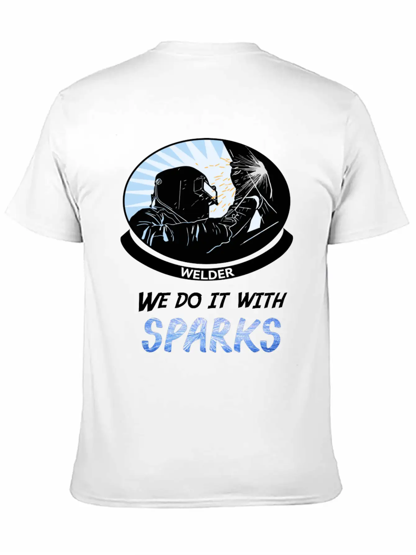 Welder, We Do It With SPARKS Stylish Everyday T-Shirt – Unisex Basic Cotton Tee