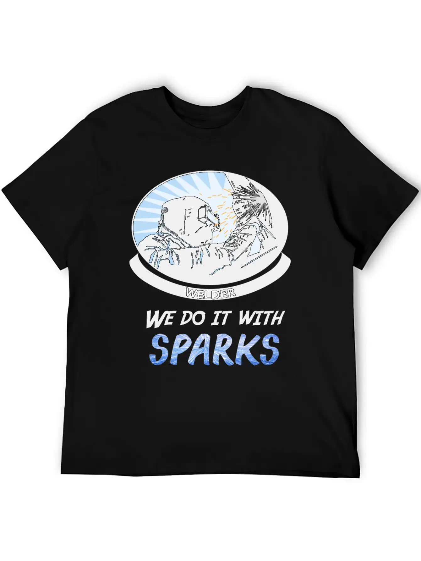 Welder, We Do It With SPARKS Stylish Everyday T-Shirt – Unisex Basic Cotton Tee