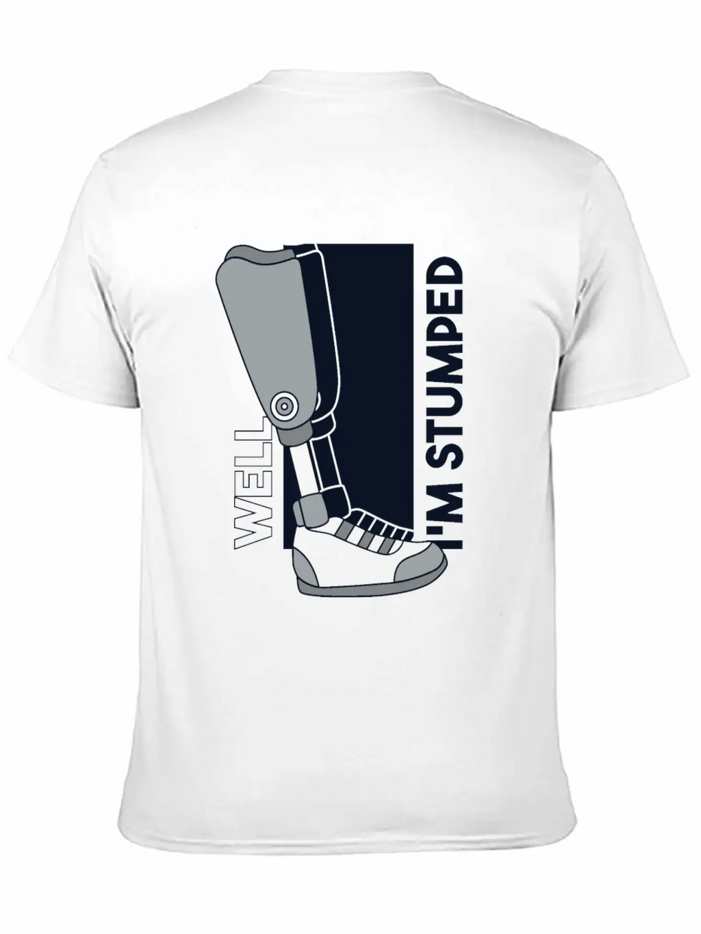 Well I'm Stumped Prosthesis Foot User Leg Relaxed Everyday Tee – Lightweight And Durable Cotton