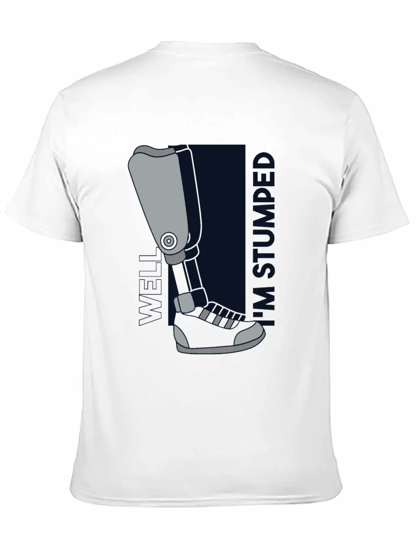 Well I'm Stumped Prosthesis Foot User Leg Relaxed Everyday Tee – Lightweight And Durable Cotton