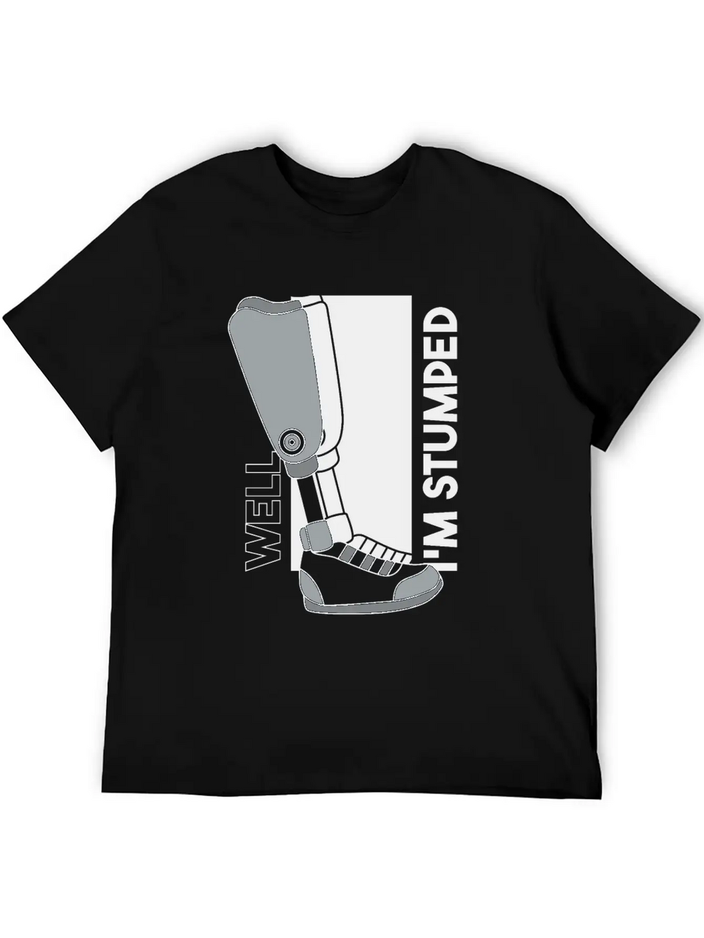 Well I'm Stumped Prosthesis Foot User Leg Relaxed Everyday Tee – Lightweight And Durable Cotton