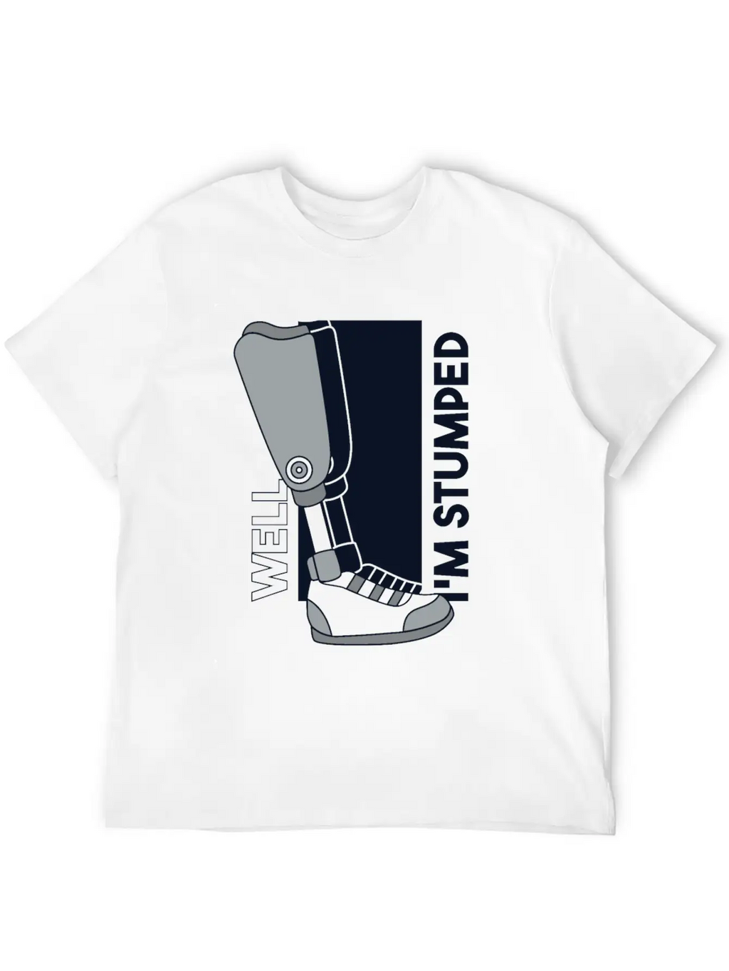 Well I'm Stumped Prosthesis Foot User Leg Relaxed Everyday Tee – Lightweight And Durable Cotton