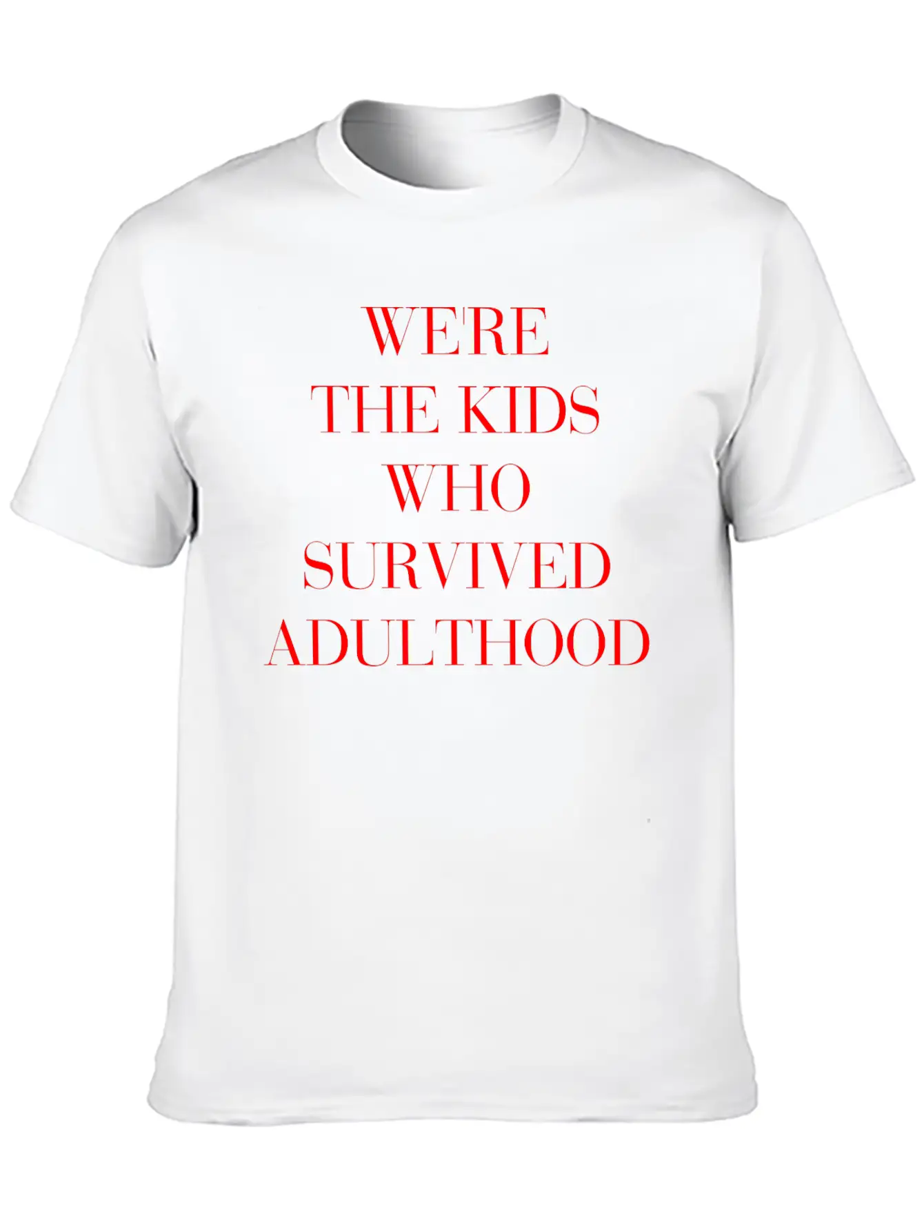 We're The Kids Who Survived Adulthood Quote Basic Graphic T-Shirt – Daily Comfort In Soft Cotton