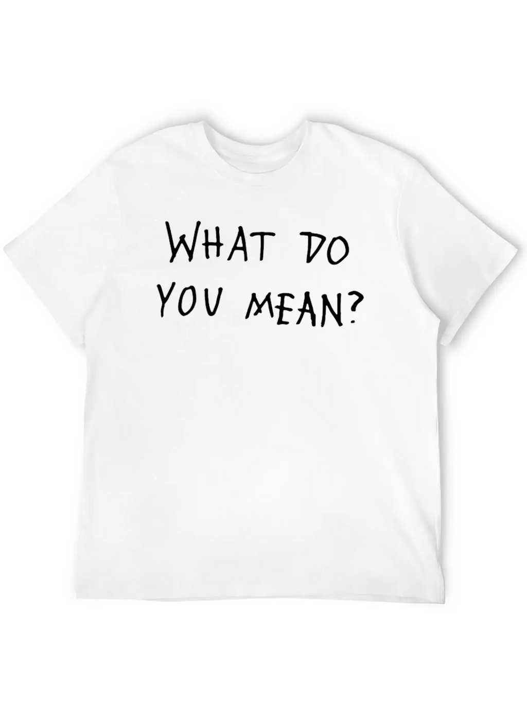 What Do You Mean 2016 Tour Relaxed Everyday Tee – Lightweight And Durable Cotton