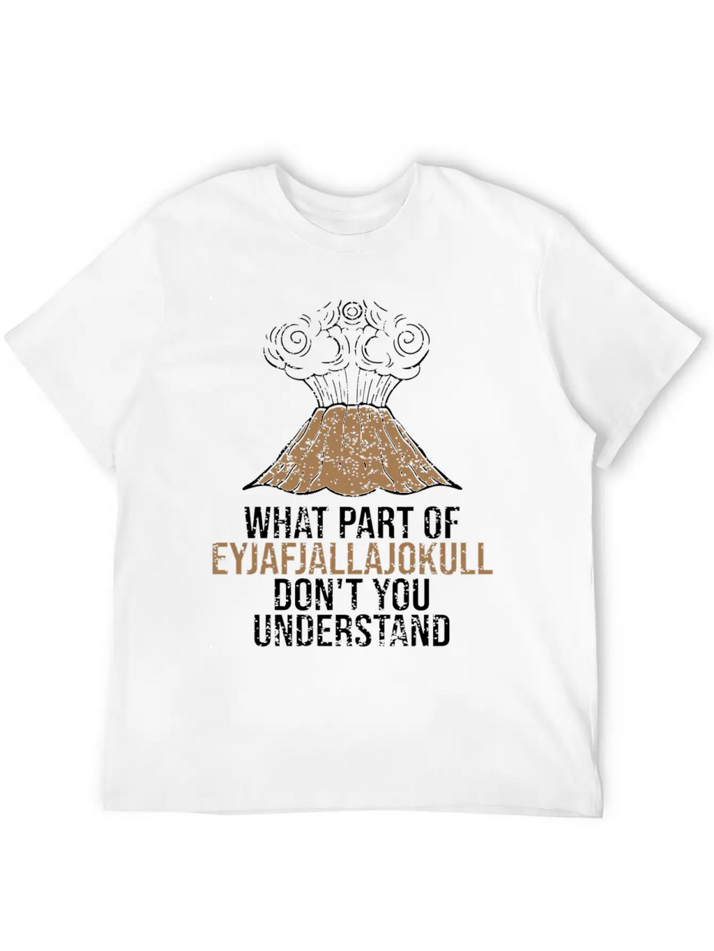 What Part Of Eyjafjallajokull Don'T You Understand Breathable Graphic T-Shirt – Perfect For Casual Days