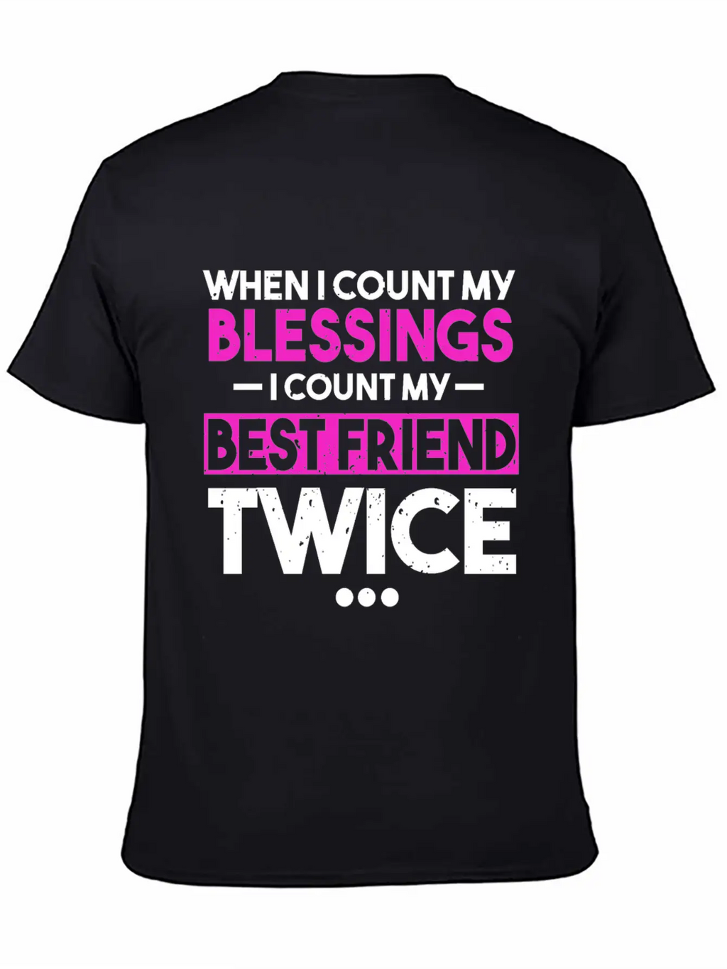 When I Count My Blessings I Count My Best Friend Essential Cotton Tee For Daily Outfits – Unisex Style