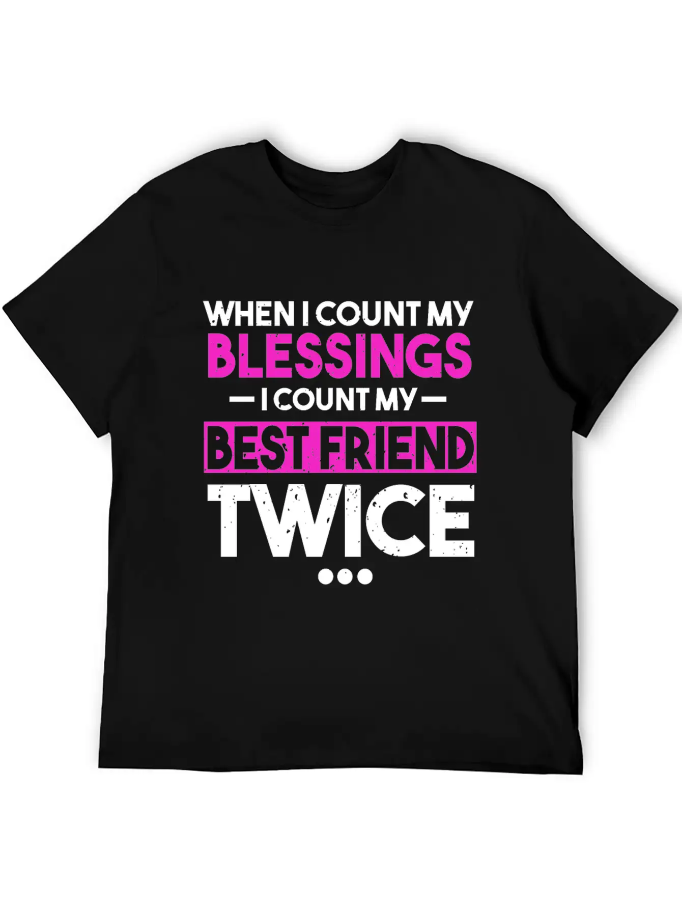 When I Count My Blessings I Count My Best Friend Essential Cotton Tee For Daily Outfits – Unisex Style