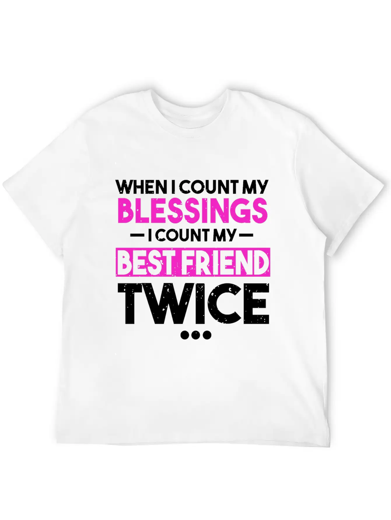 When I Count My Blessings I Count My Best Friend Essential Cotton Tee For Daily Outfits – Unisex Style
