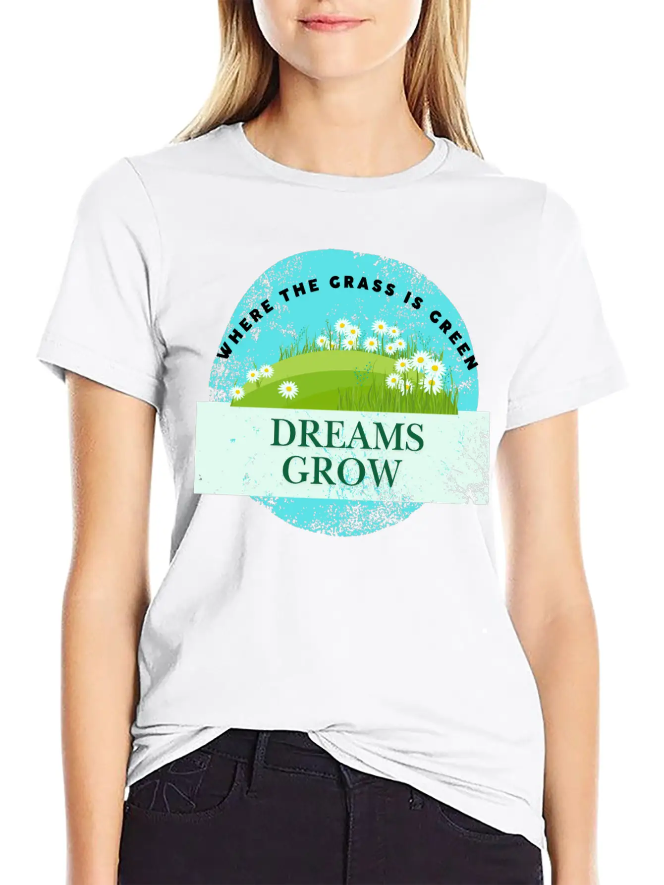 Where The Grass Is Green Dreams Grow Classic Cotton Tee – Unisex Comfort For Any Season