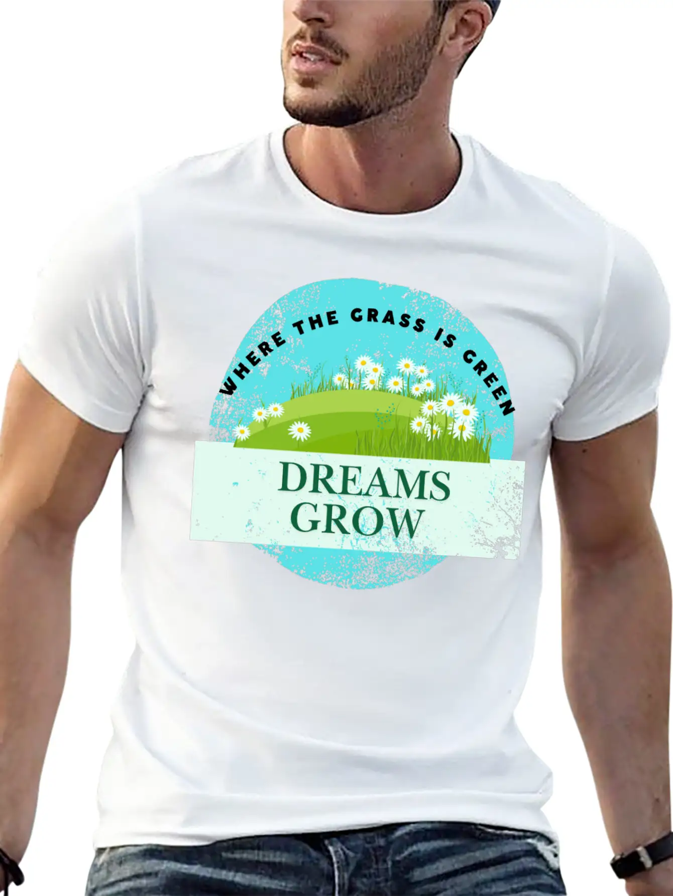 Where The Grass Is Green Dreams Grow Classic Cotton Tee – Unisex Comfort For Any Season