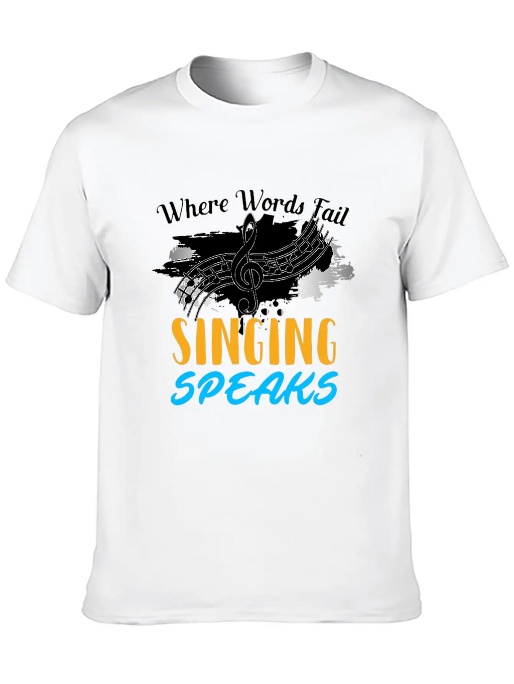 Where Words Fail Singing Speaks Singer Music Note Timeless Short Sleeve Tee – Comfy And Minimalist Design
