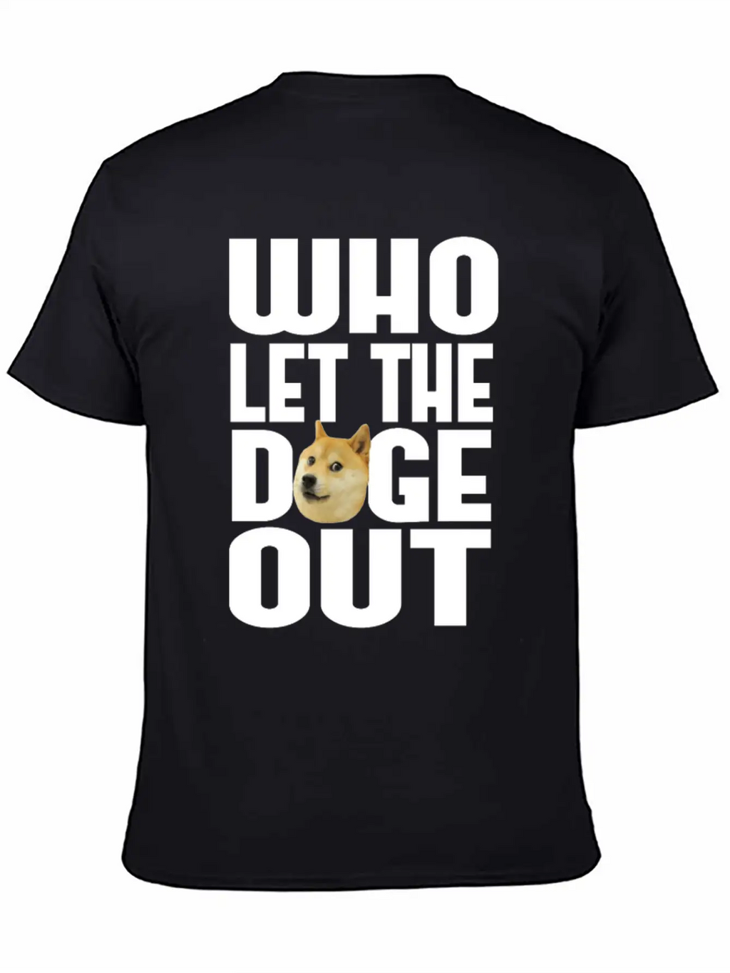 Who Let The Doge Out? Breathable Soft Cotton T-Shirt – Timeless Casual Look