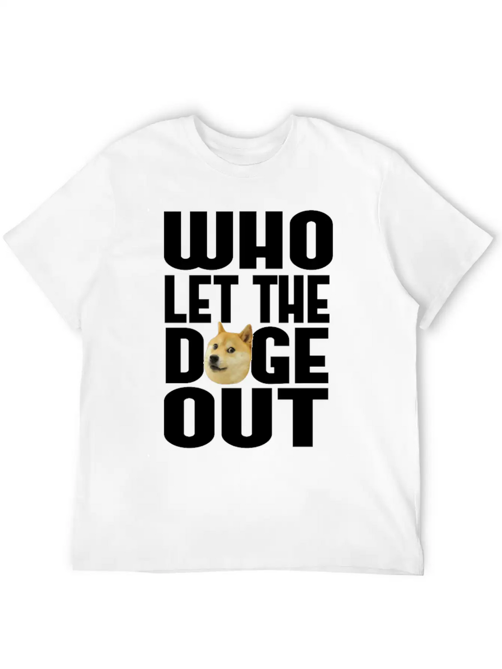 Who Let The Doge Out? Breathable Soft Cotton T-Shirt – Timeless Casual Look