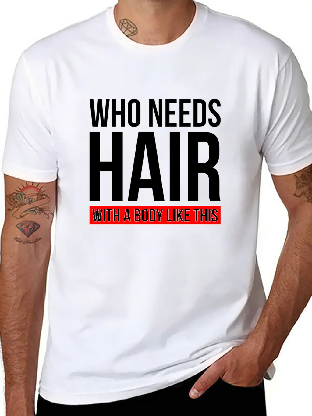 WHO NEEDS HAIR WITH A BODY LIKE THIS Relaxed Everyday Tee – Lightweight And Durable Cotton