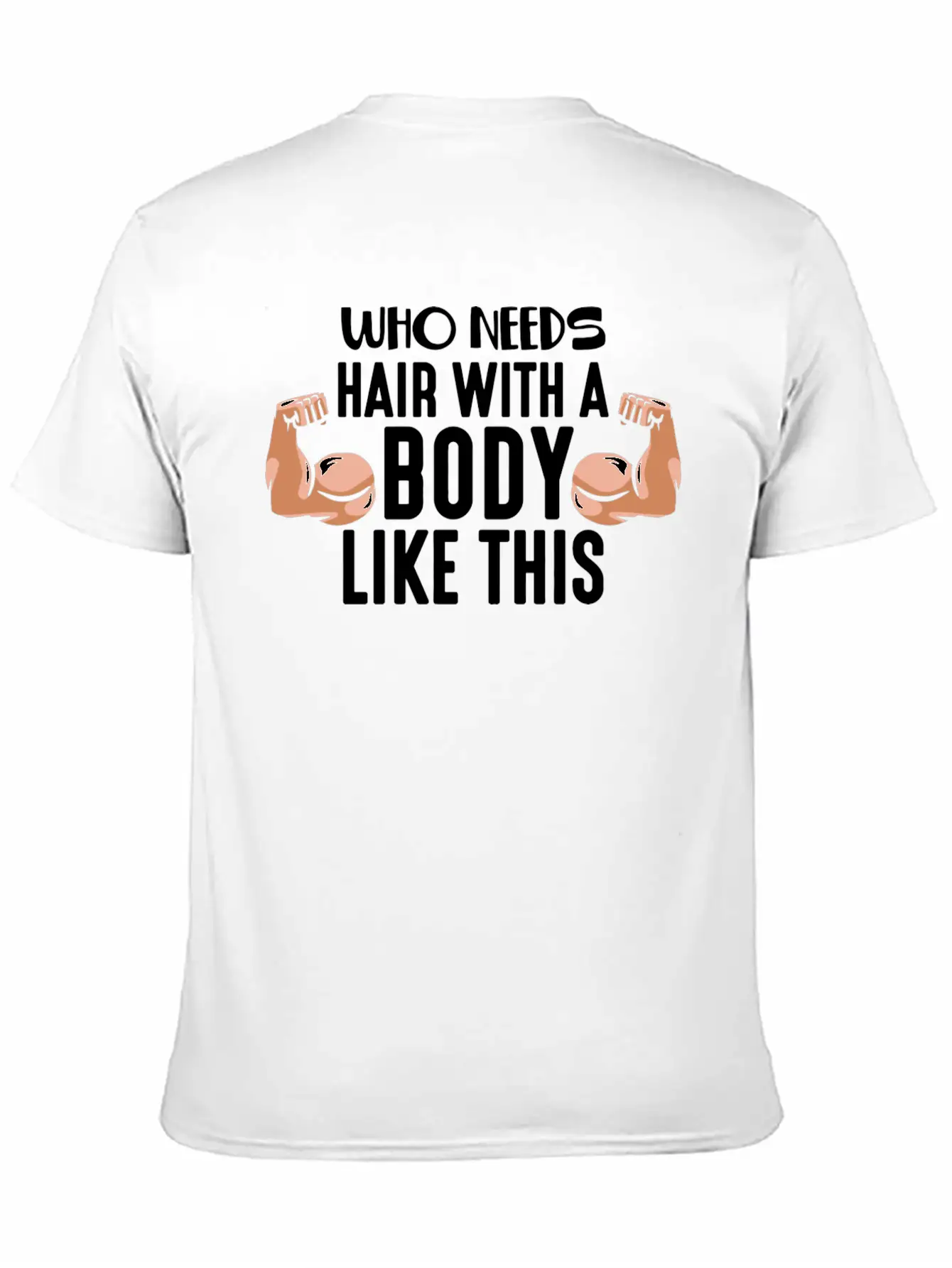 Who Needs Hair With This Body Weightlifting Father Stylish Everyday T-Shirt – Unisex Basic Cotton Tee