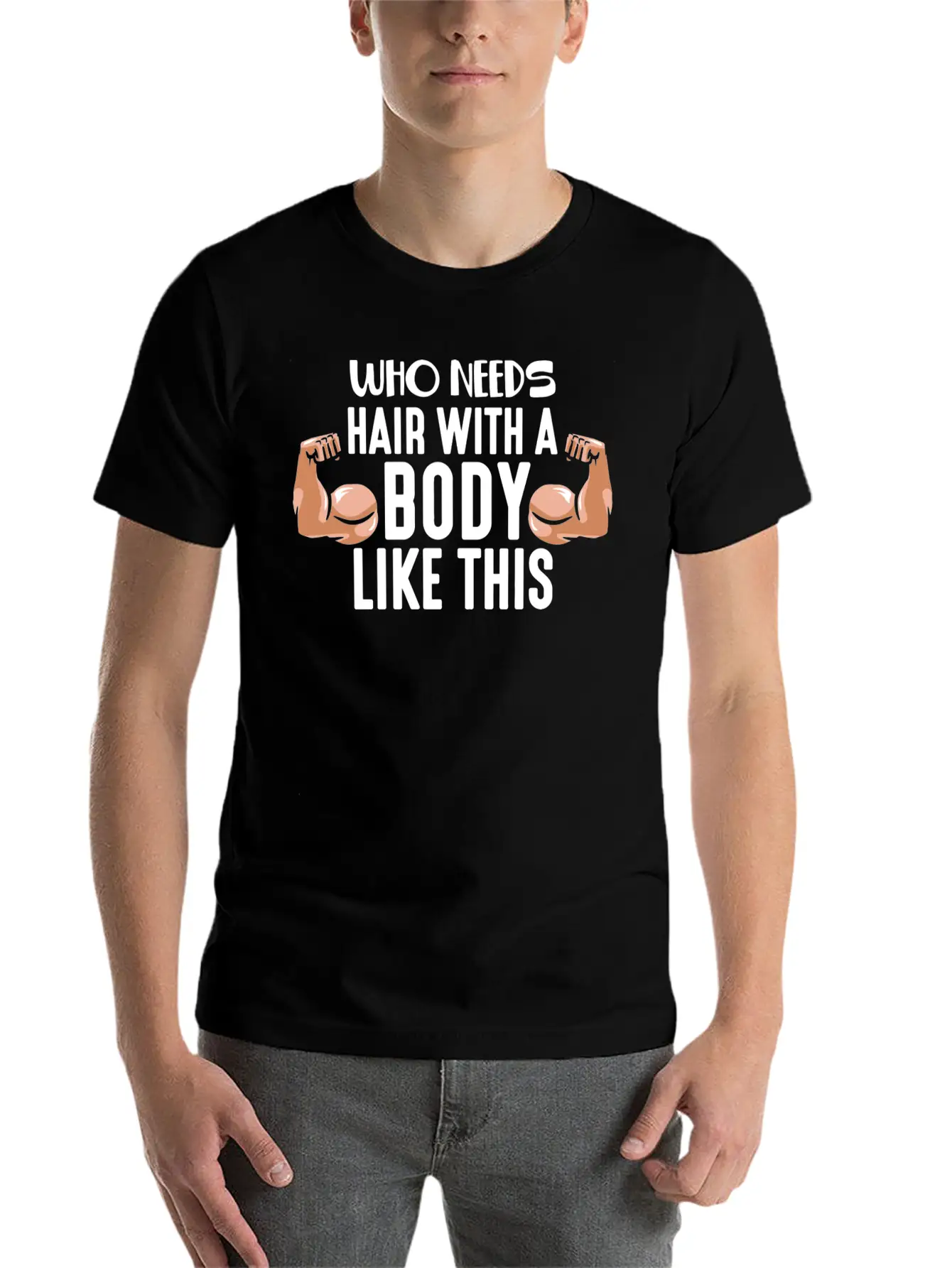 Who Needs Hair With This Body Weightlifting Father Stylish Everyday T-Shirt – Unisex Basic Cotton Tee