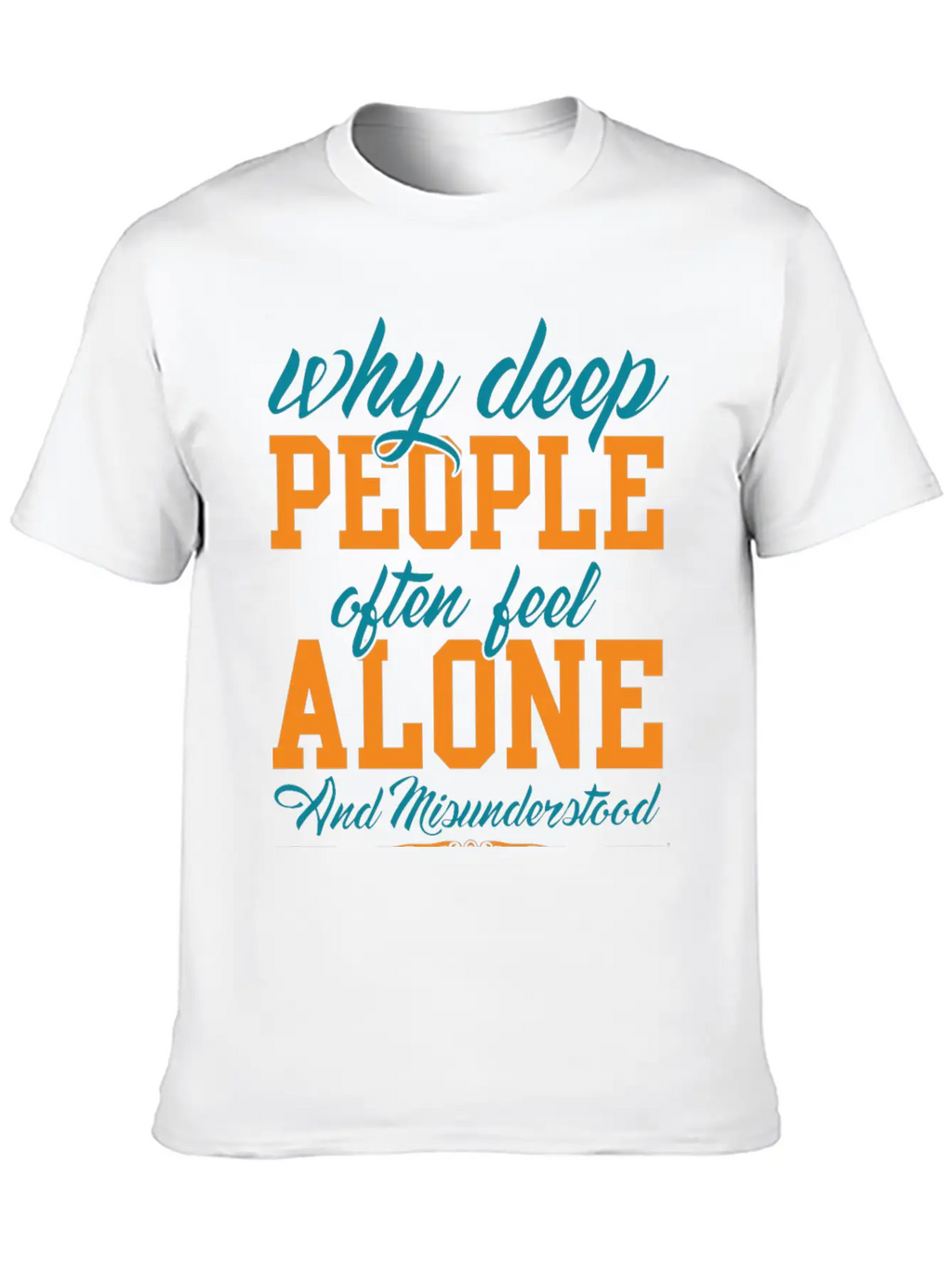 Why Deep People After Feel Alone Timeless Short Sleeve Tee – Comfy And Minimalist Design