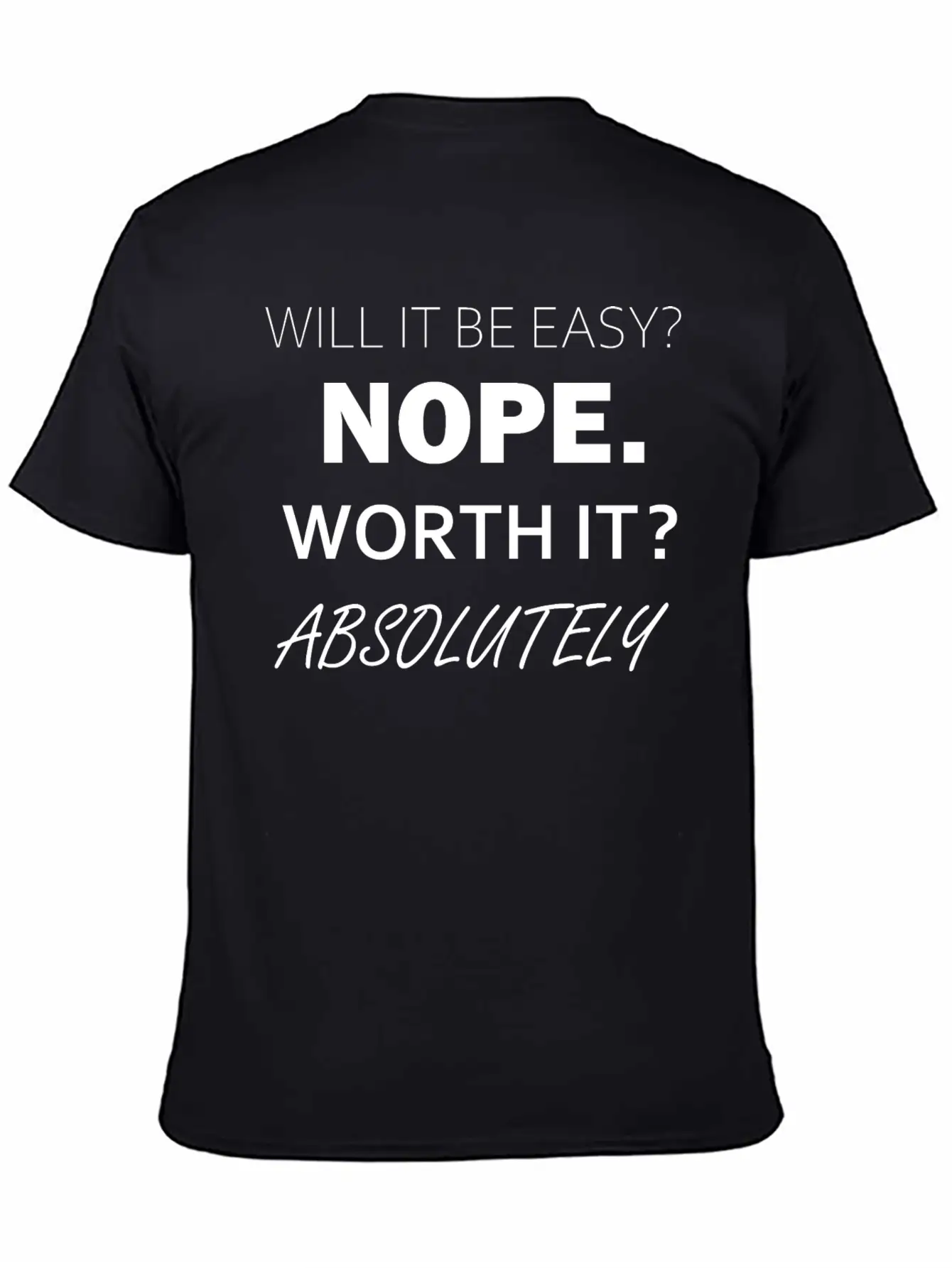Will It Be Easy Nope Worth It Absolutely Timeless Short Sleeve Tee – Comfy And Minimalist Design