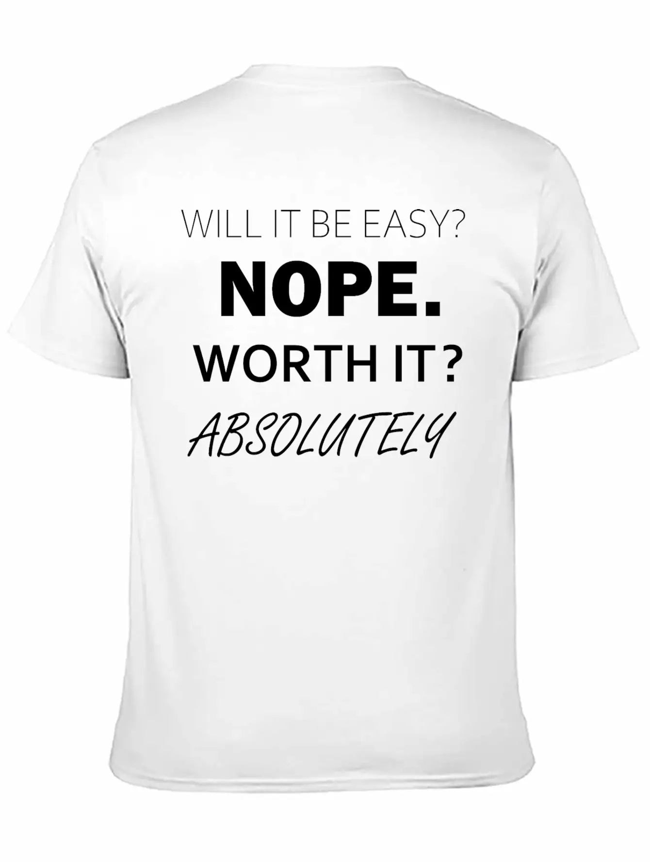 Will It Be Easy Nope Worth It Absolutely Timeless Short Sleeve Tee – Comfy And Minimalist Design