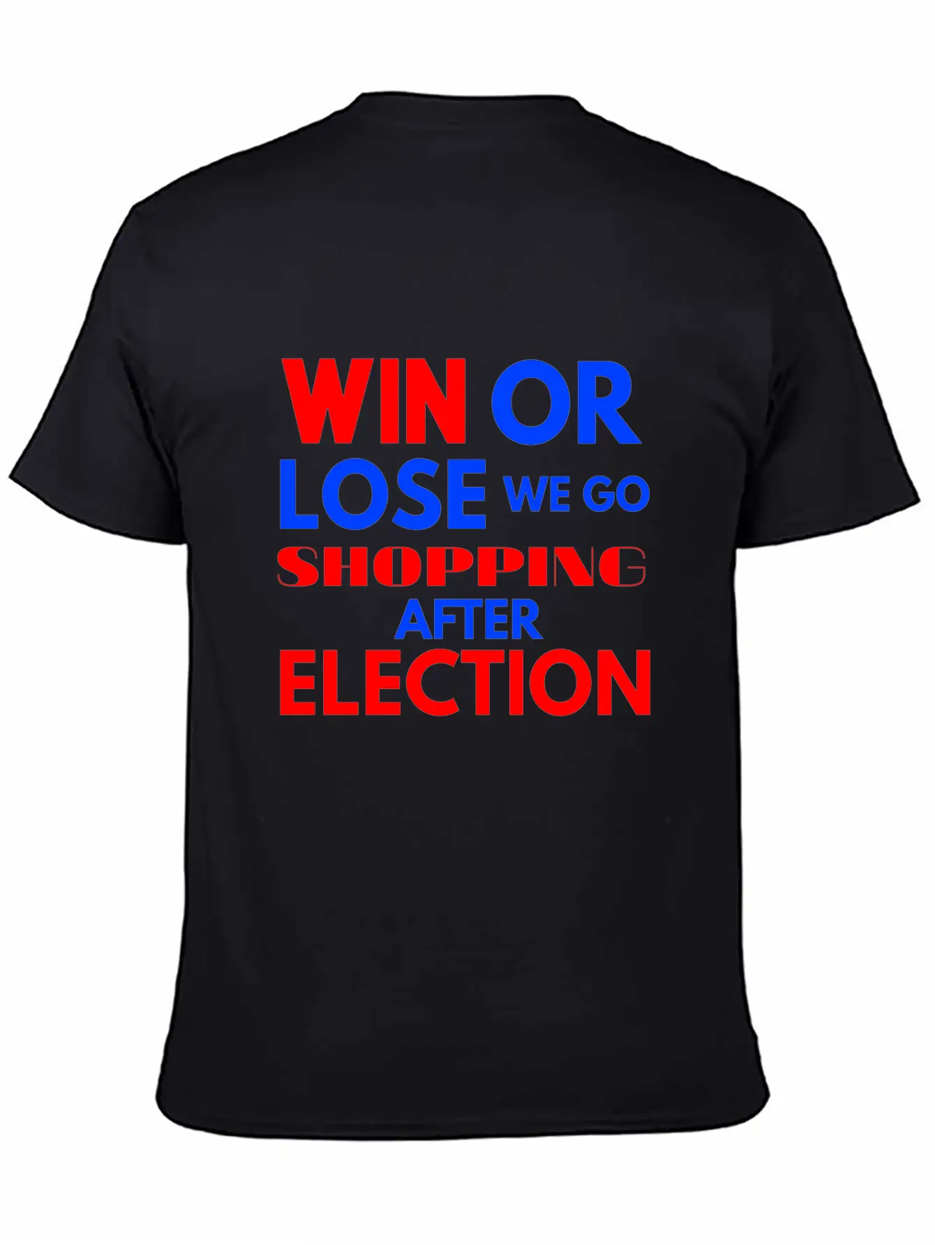 Win Or Lose We Go Shopping After Election Breathable Soft Cotton T-Shirt – Timeless Casual Look