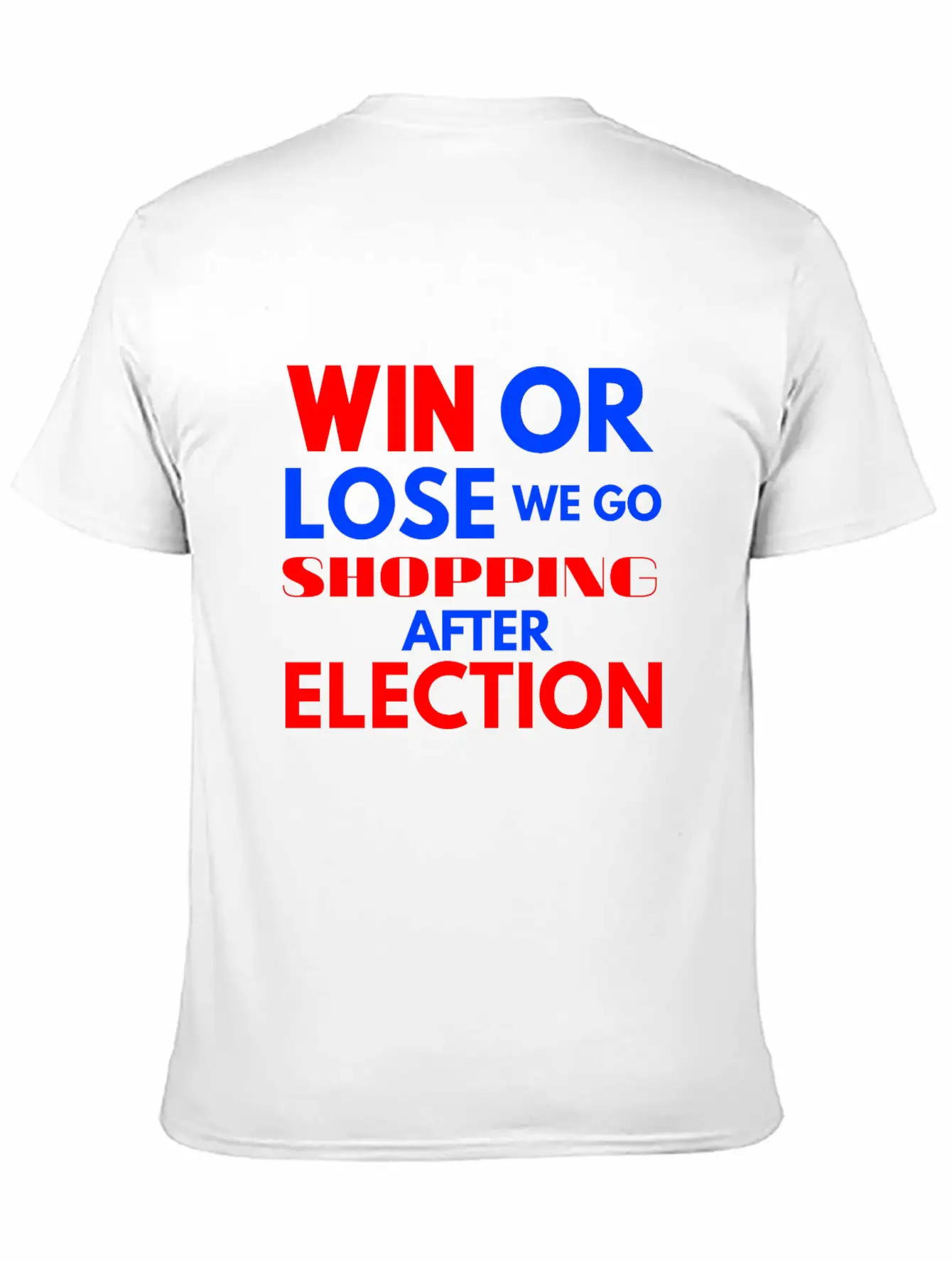 Win Or Lose We Go Shopping After Election Breathable Soft Cotton T-Shirt – Timeless Casual Look