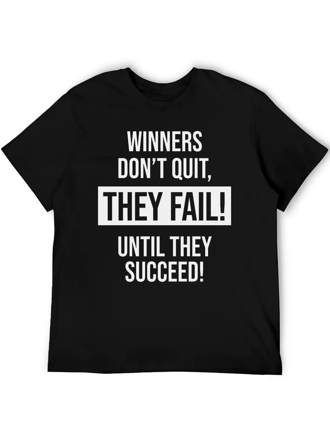 Winners Don't Quit, They Fail! Until They Succeed! Basic Graphic T-Shirt – Daily Comfort In Soft Cotton
