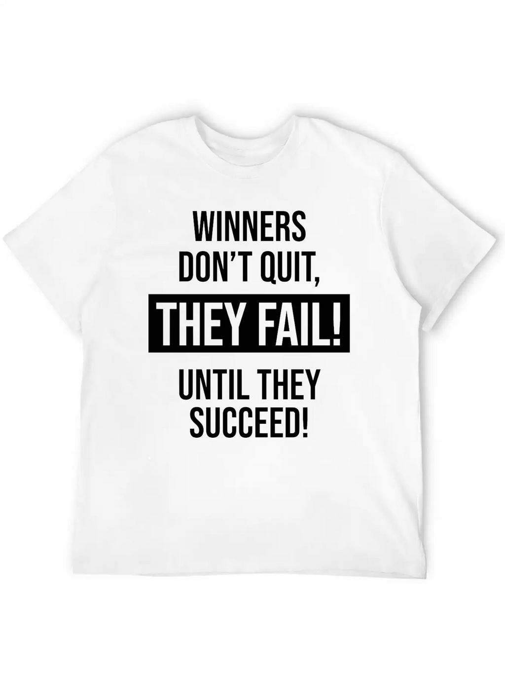 Winners Don't Quit, They Fail! Until They Succeed! Basic Graphic T-Shirt – Daily Comfort In Soft Cotton