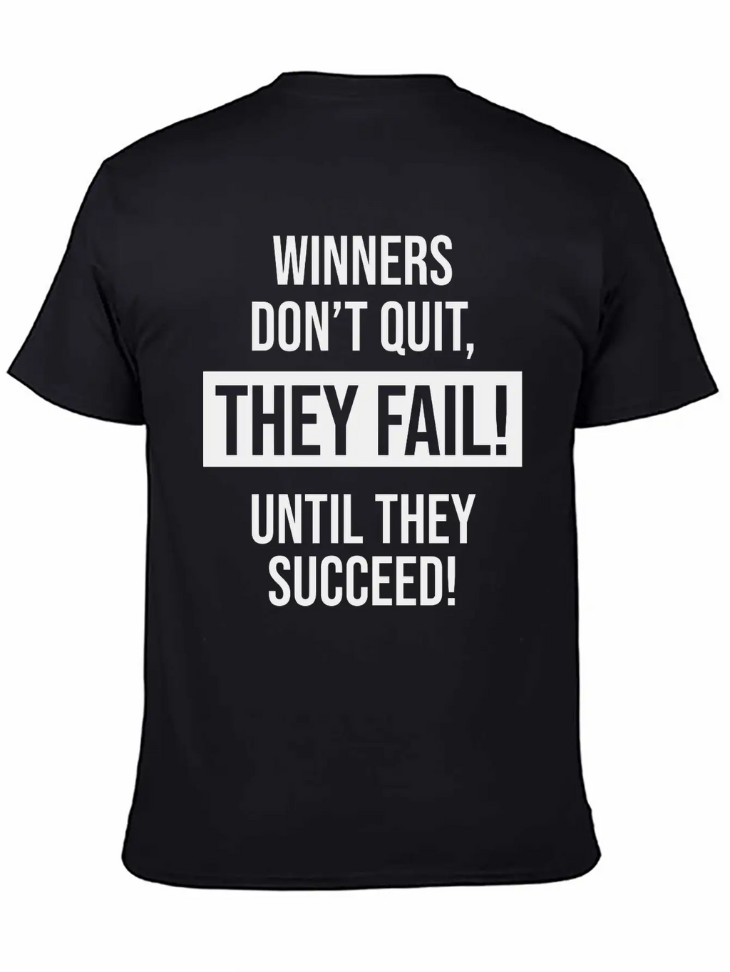 Winners Don't Quit, They Fail! Until They Succeed! Basic Graphic T-Shirt – Daily Comfort In Soft Cotton