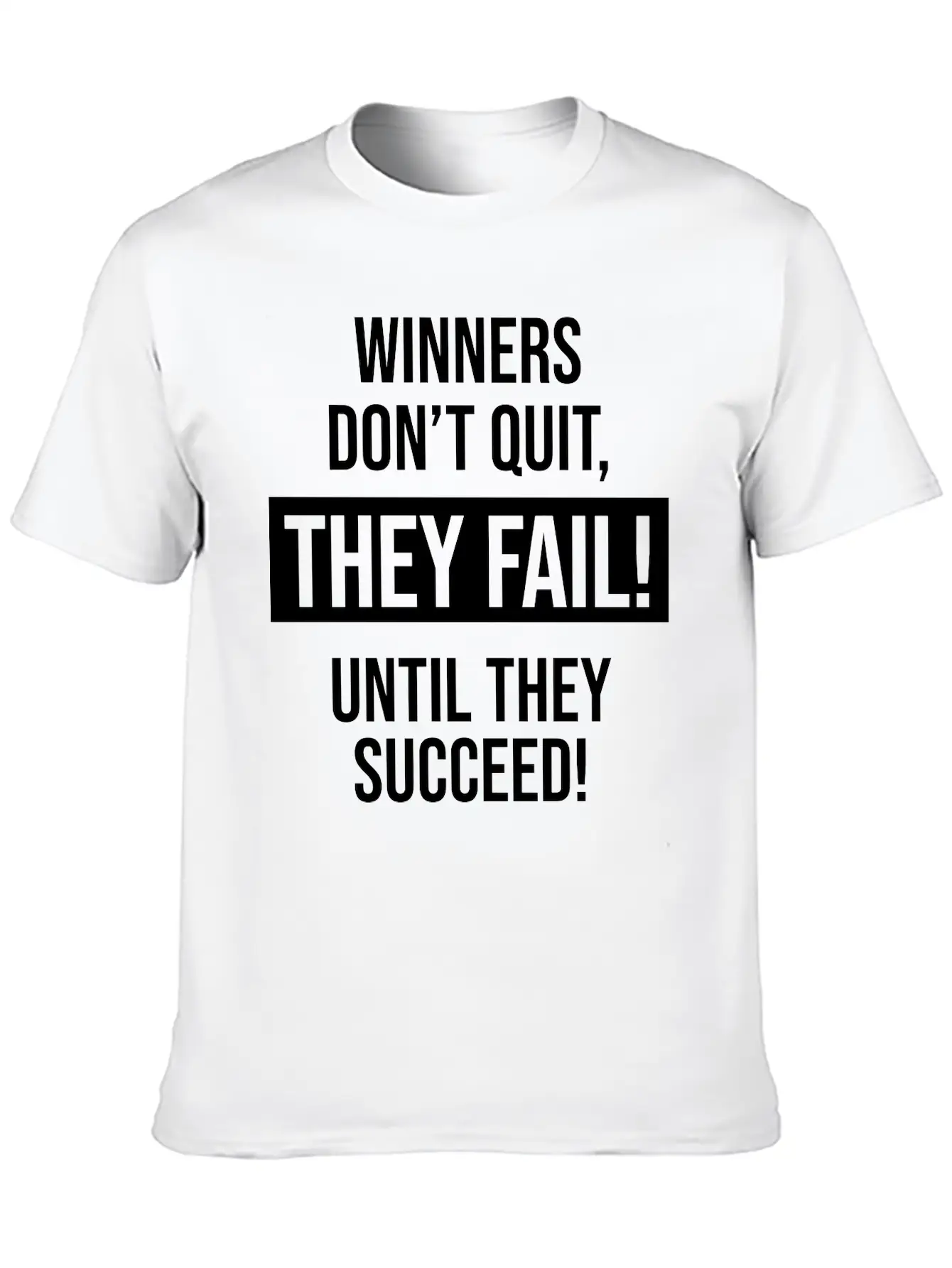 Winners Don't Quit, They Fail! Until They Succeed! Basic Graphic T-Shirt – Daily Comfort In Soft Cotton