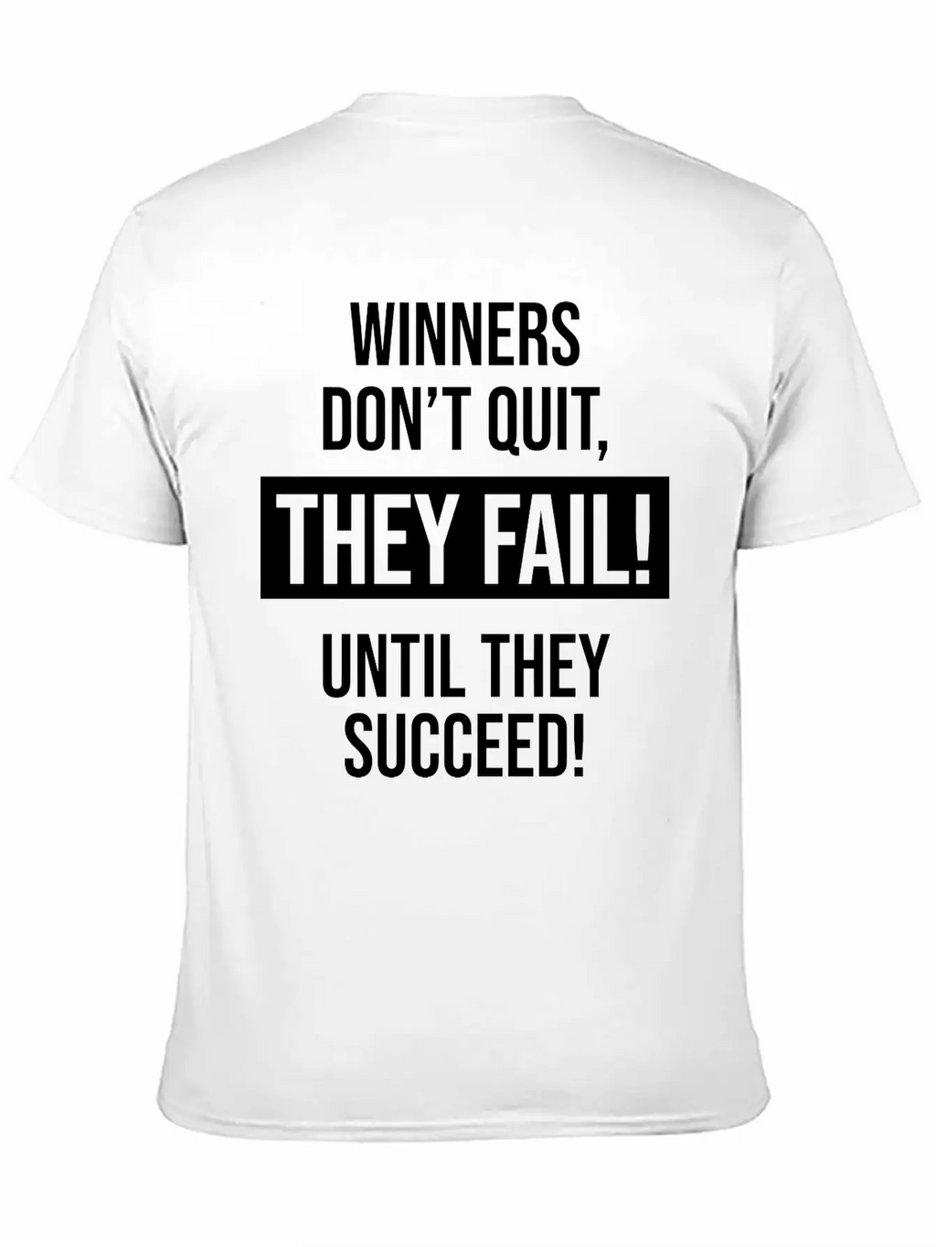 Winners Don't Quit, They Fail! Until They Succeed! Basic Graphic T-Shirt – Daily Comfort In Soft Cotton