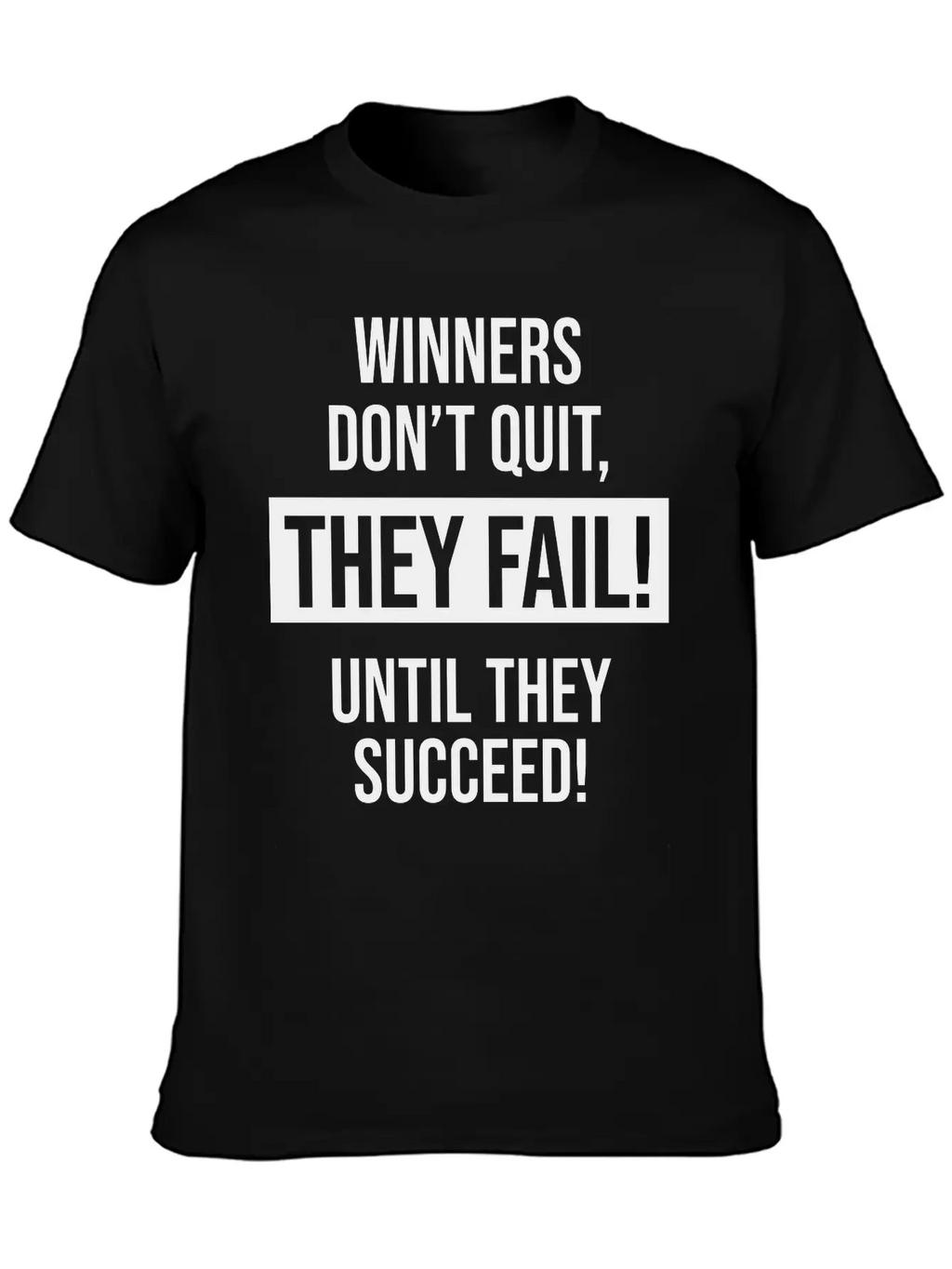 Winners Don't Quit, They Fail! Until They Succeed! Basic Graphic T-Shirt – Daily Comfort In Soft Cotton