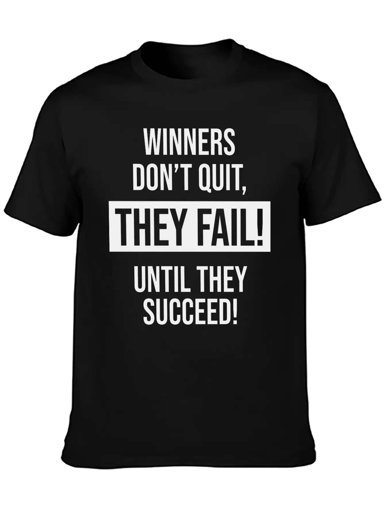 Winners Don't Quit, They Fail! Until They Succeed! Basic Graphic T-Shirt – Daily Comfort In Soft Cotton