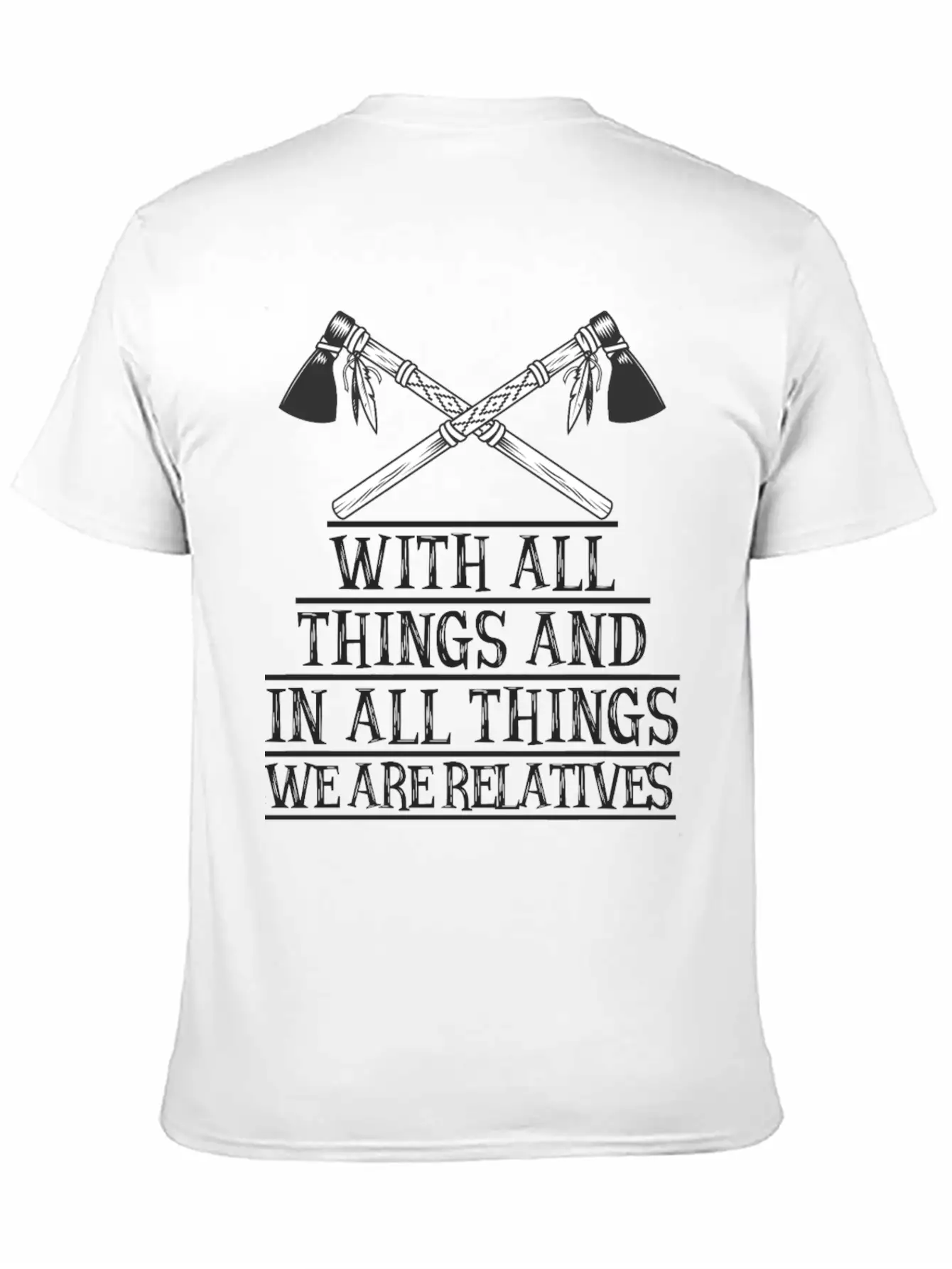 With All Things And In All Things We Are Relatives Timeless Short Sleeve Tee – Comfy And Minimalist Design